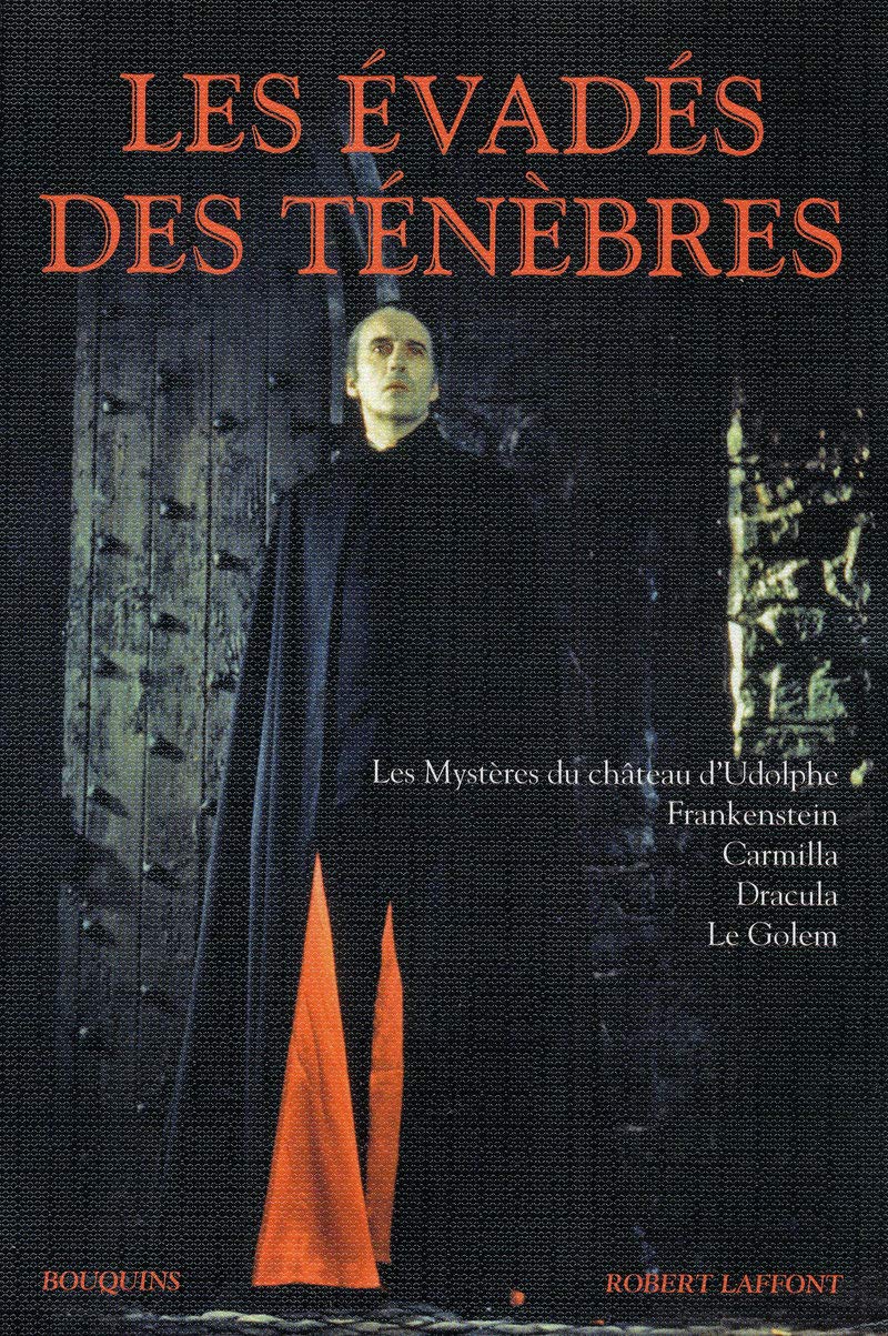Les Évadés des ténèbres: Les Mystères du château d'Udolphe - Frankestein - Carmilla - Dracula - Le Golem 9782221115282