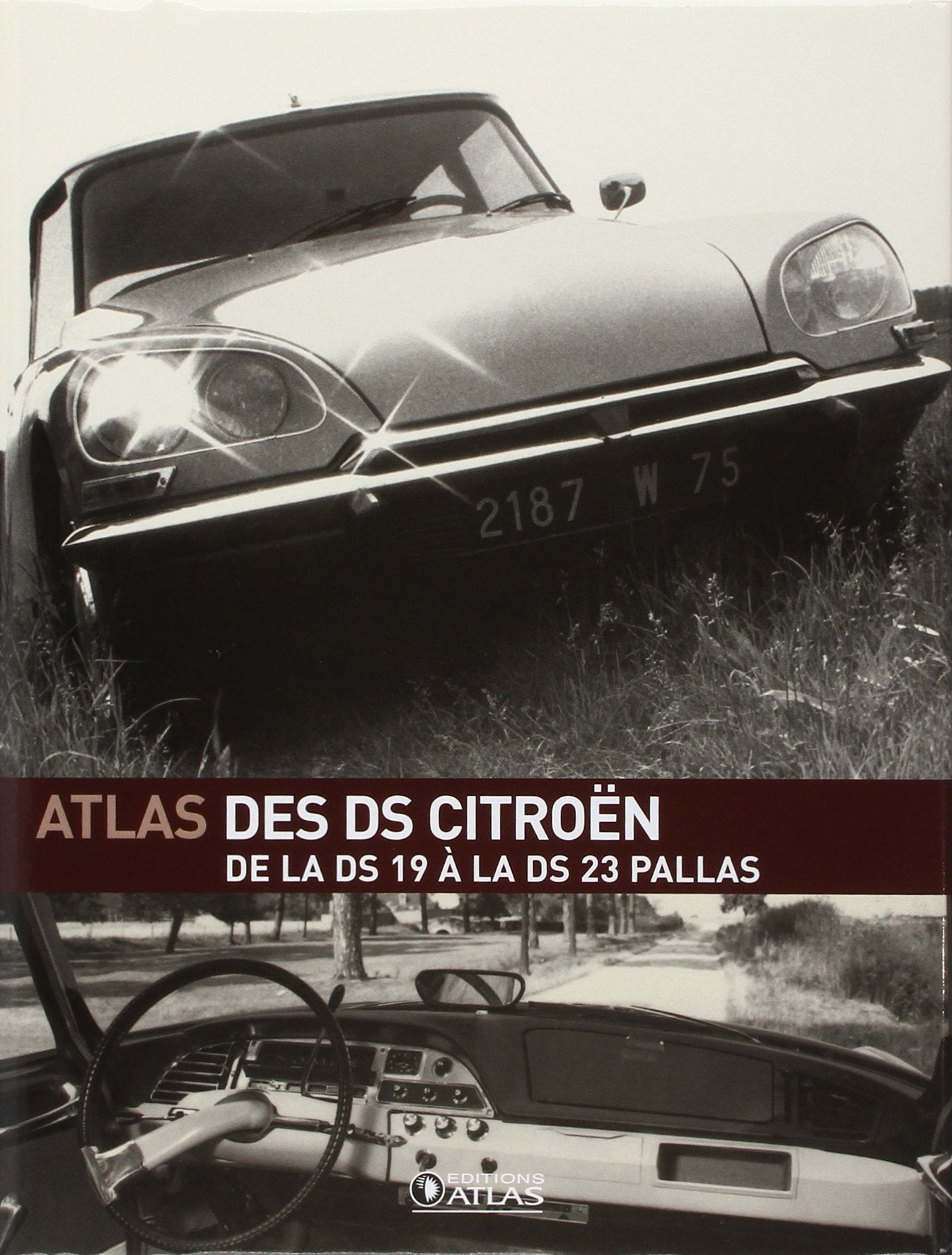L'Atlas des DS Citroën: De la DS 19 à la DS 23 Pallas 9782723463201