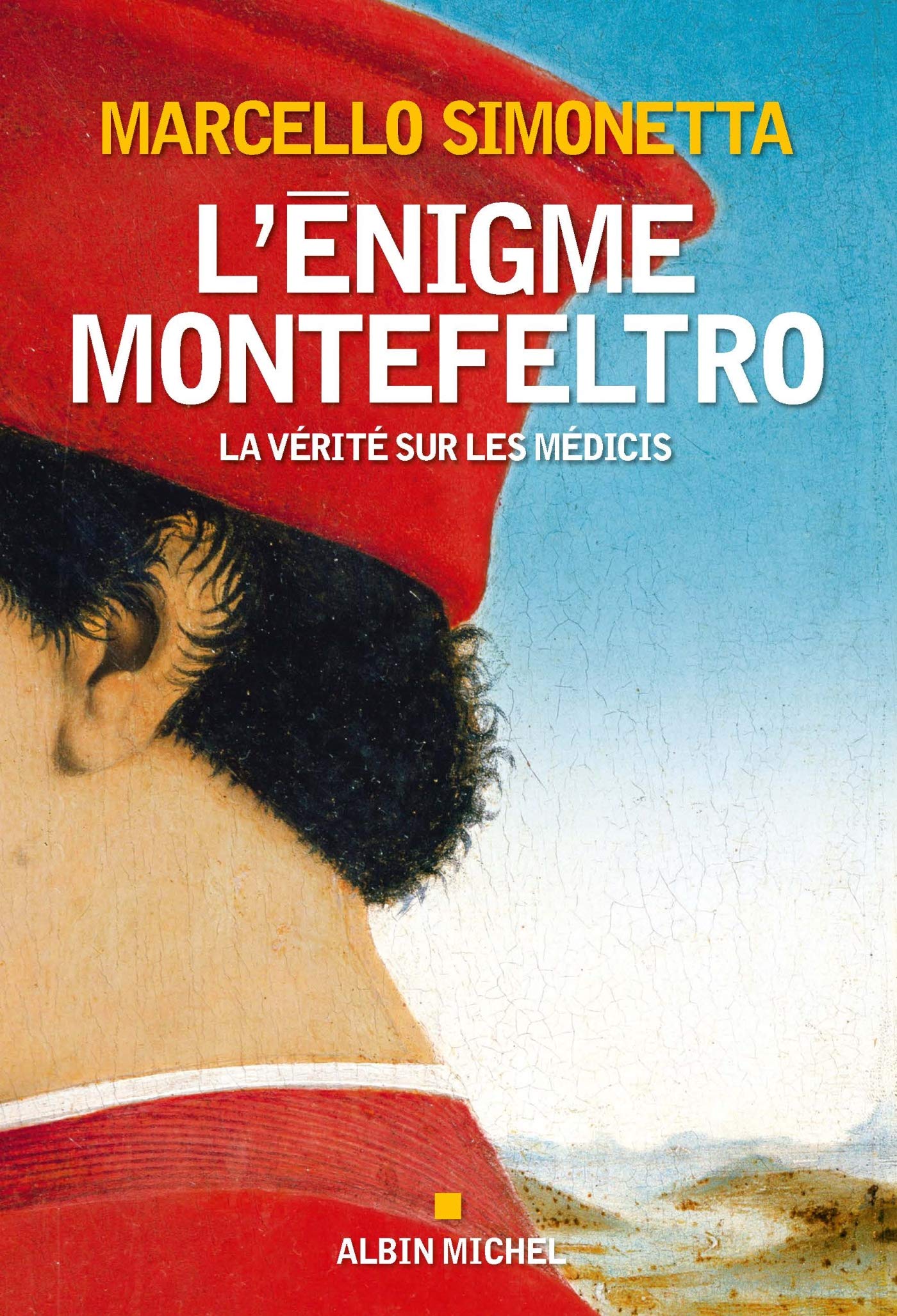 L'Enigme Montefeltro: La vérité sur les Médicis 9782226439147