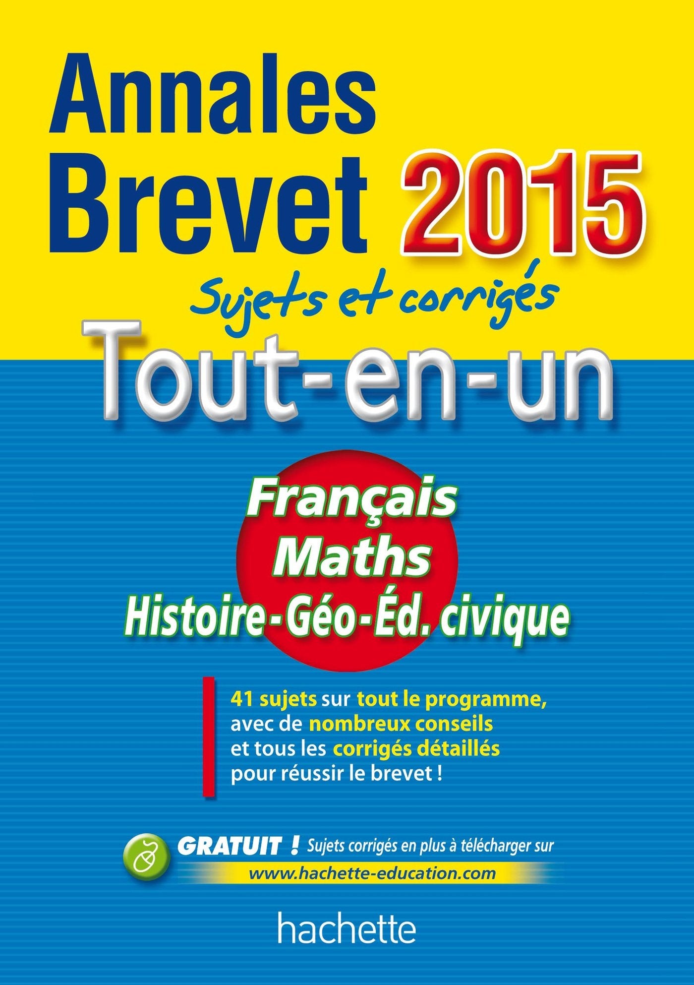 Le Tout-en-un Français Maths Histoire-Géographie Education civique 3e: Sujets et corrigés 9782010004087