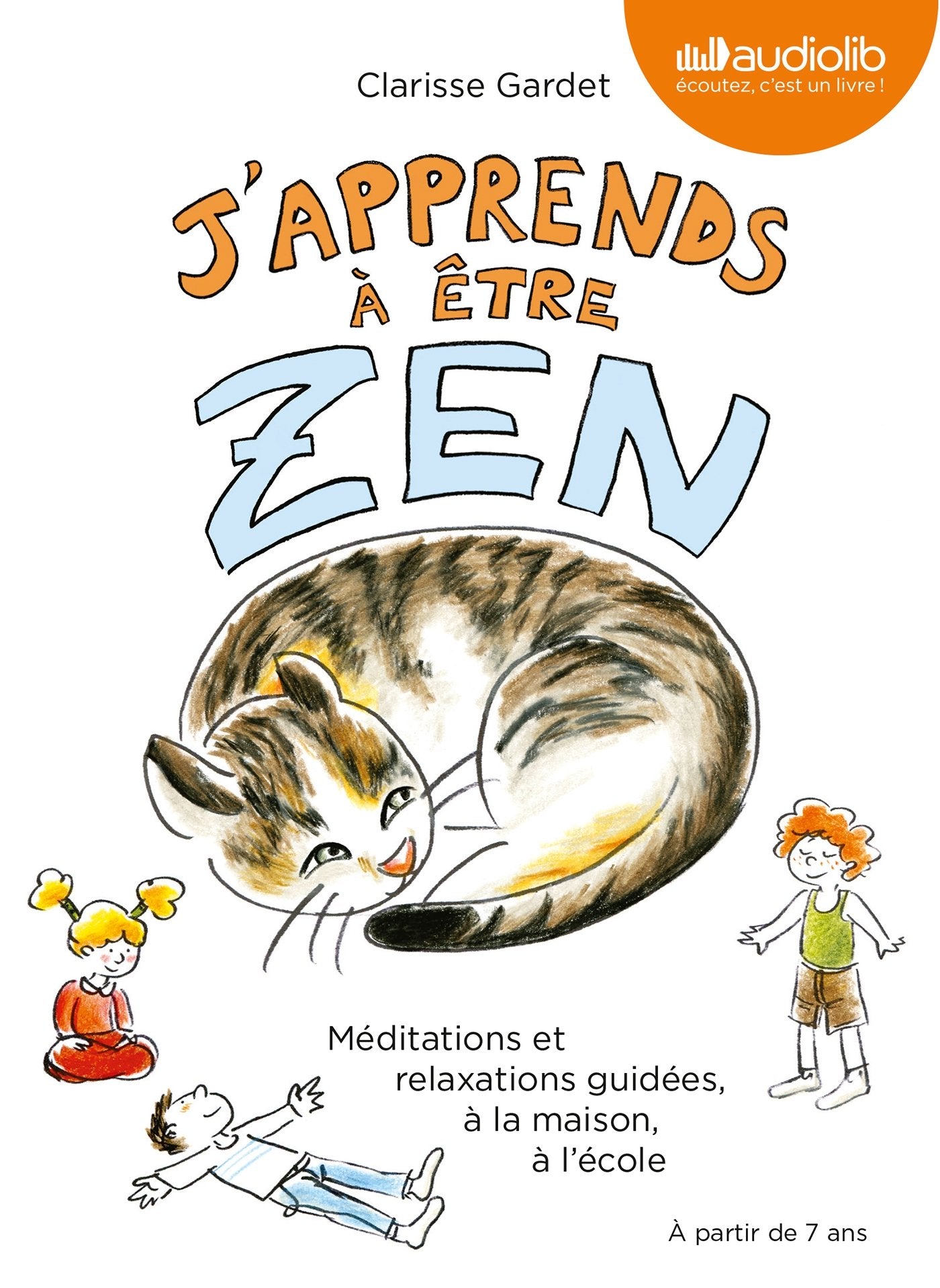 J'apprends à être zen - Méditations et relaxations guidées, à la maison, à l'école: Livre audio - 1 CD Audio et livret de 24 pages 9782356417794