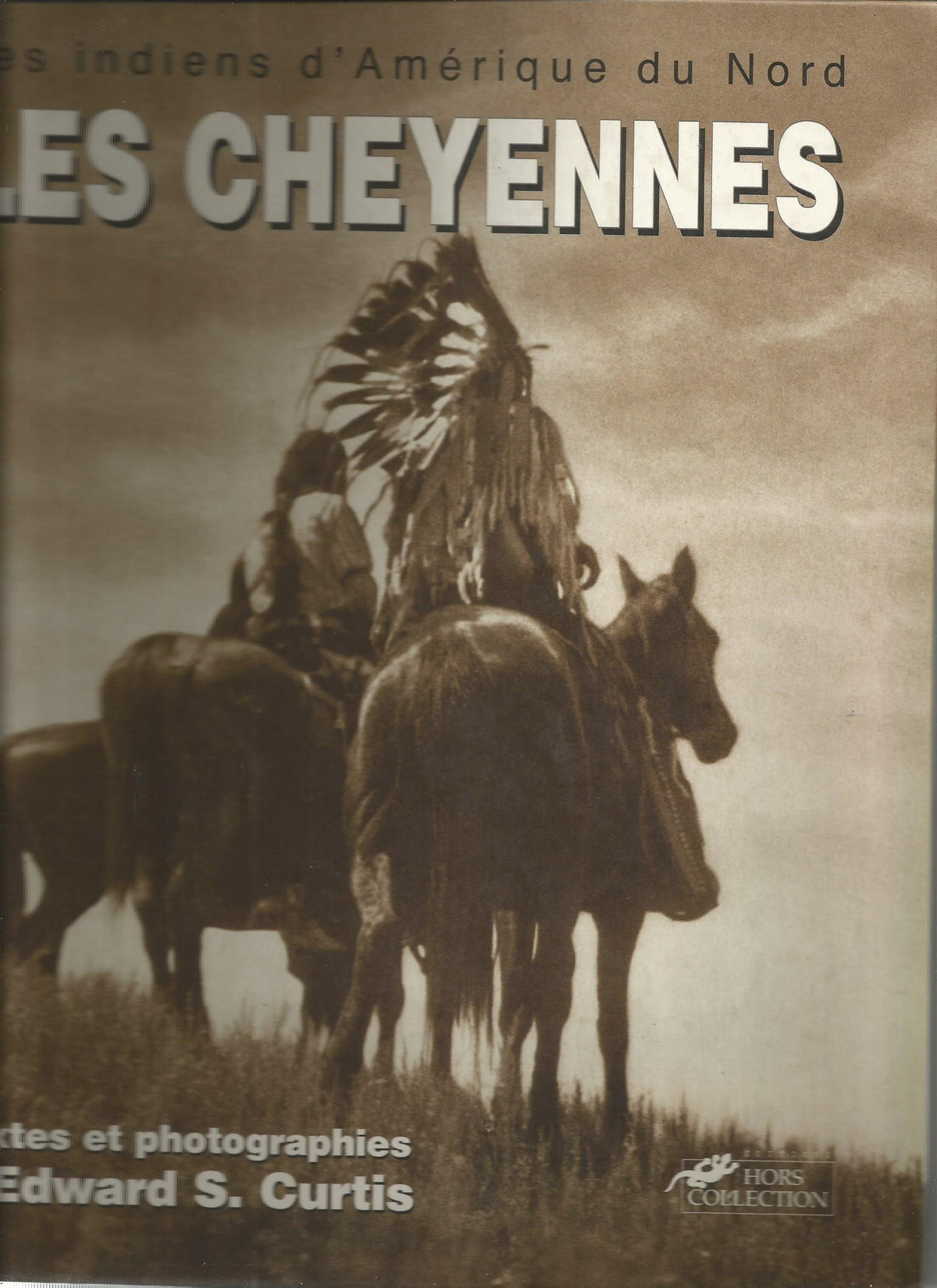 Les indiens d'Amérique du Nord : Les Cheyennes, les Arapahos, la nation Blackfoot 9782258041165