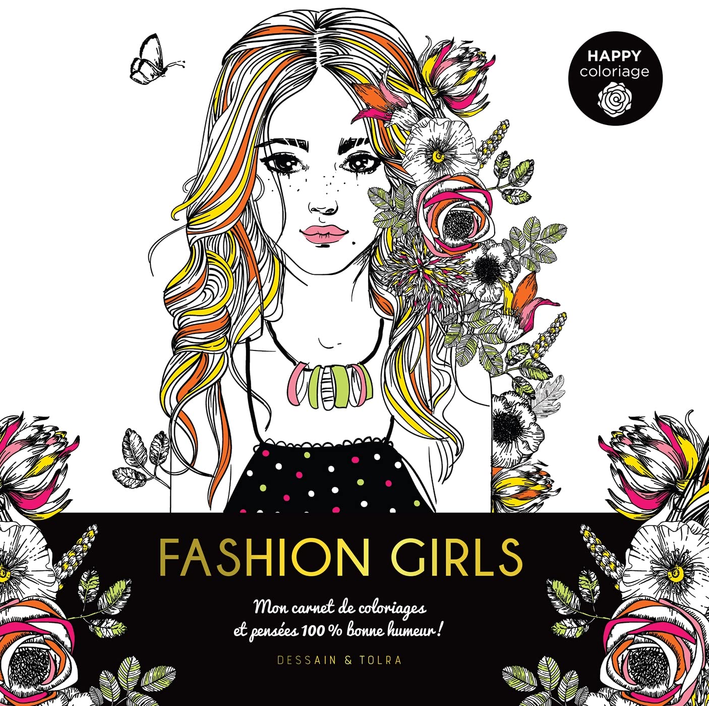 Happy coloriage Fashion Girls: Mon carnet de coloriages & messages 100 % bonne humeur ! 9782295014849