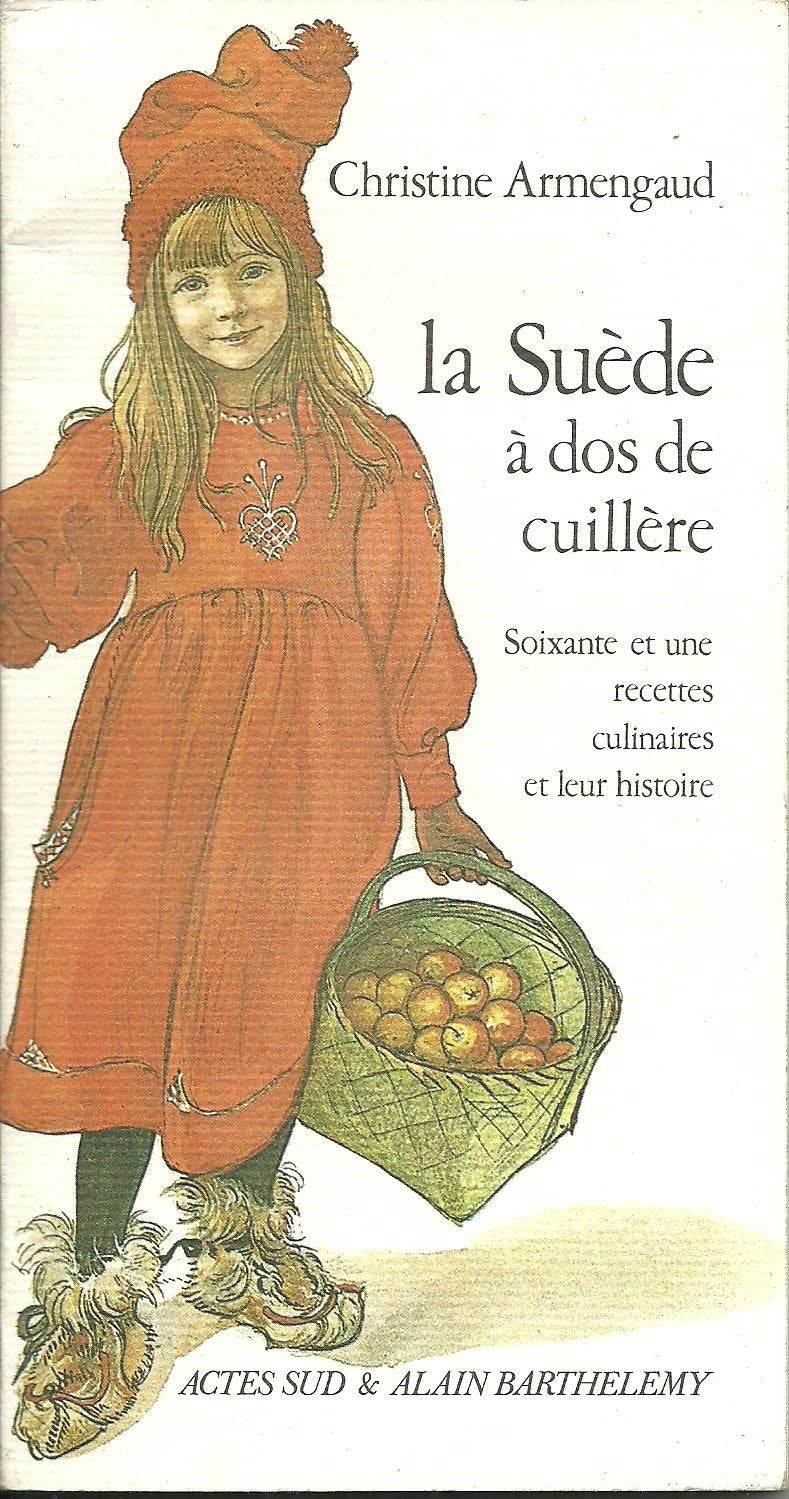 La Suède a dos de cuillère : soixante et une recettes culinaires et leur histoire 9782868690524