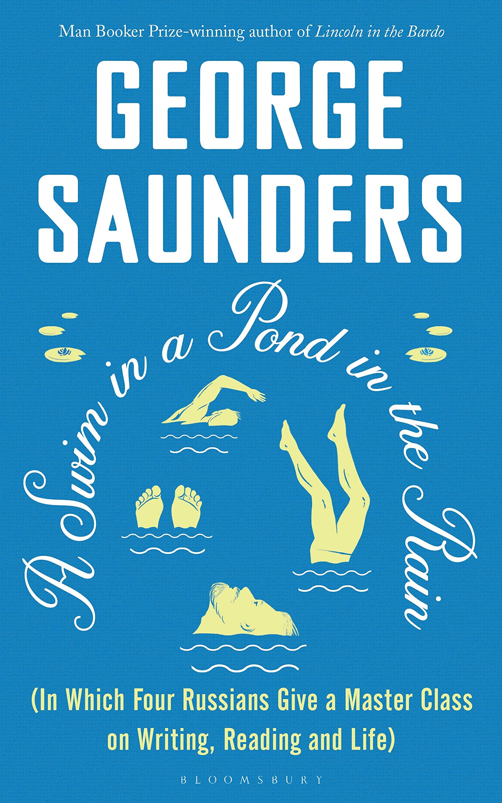 A Swim in a Pond in the Rain: From the Man Booker Prize-winning, New York Times-bestselling author of Lincoln in the Bardo 9781526624246