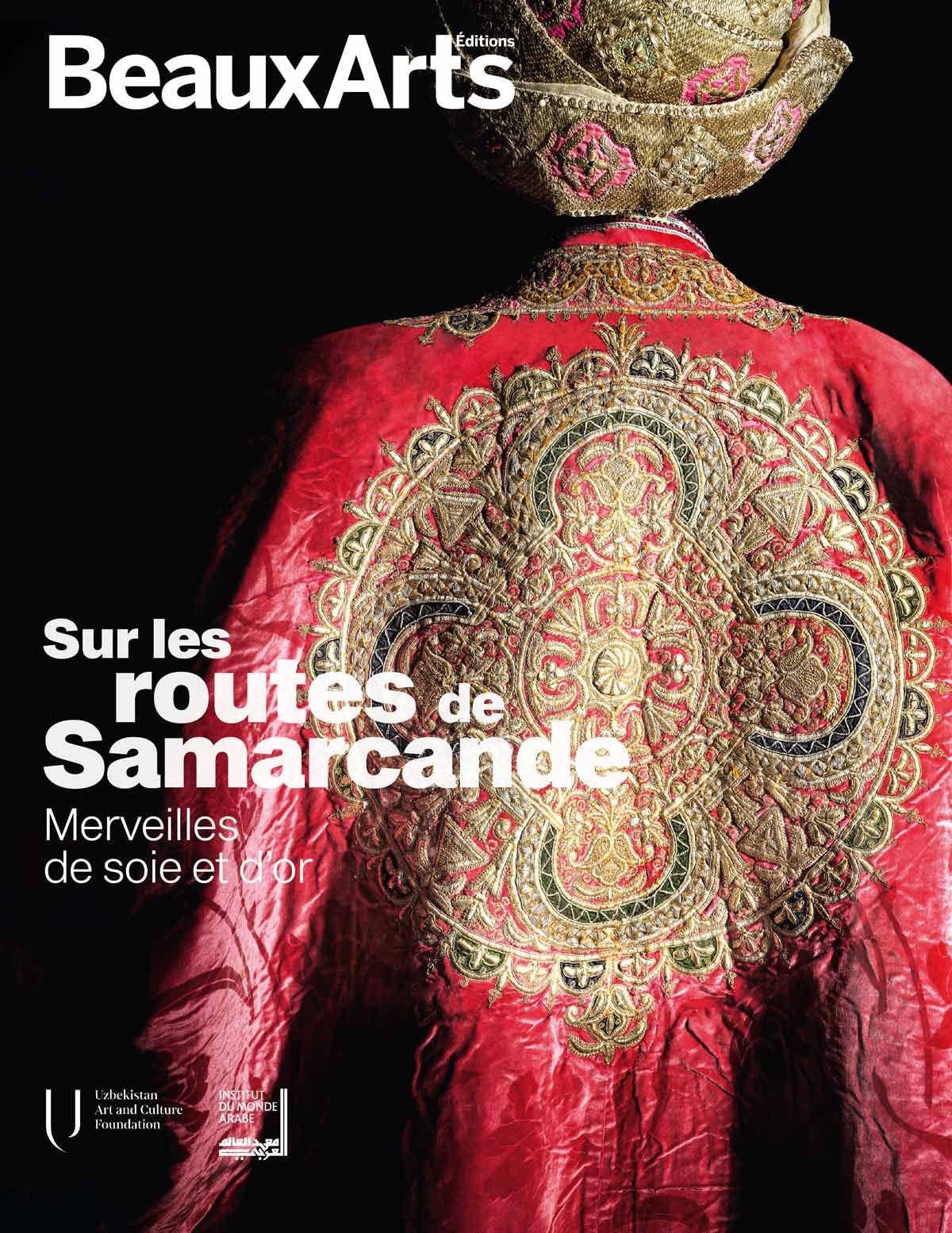 Sur les routes de Samarcande. Merveilles de soie et d'or: A L'INSTITUT DU MONDE ARABE 9791020407818