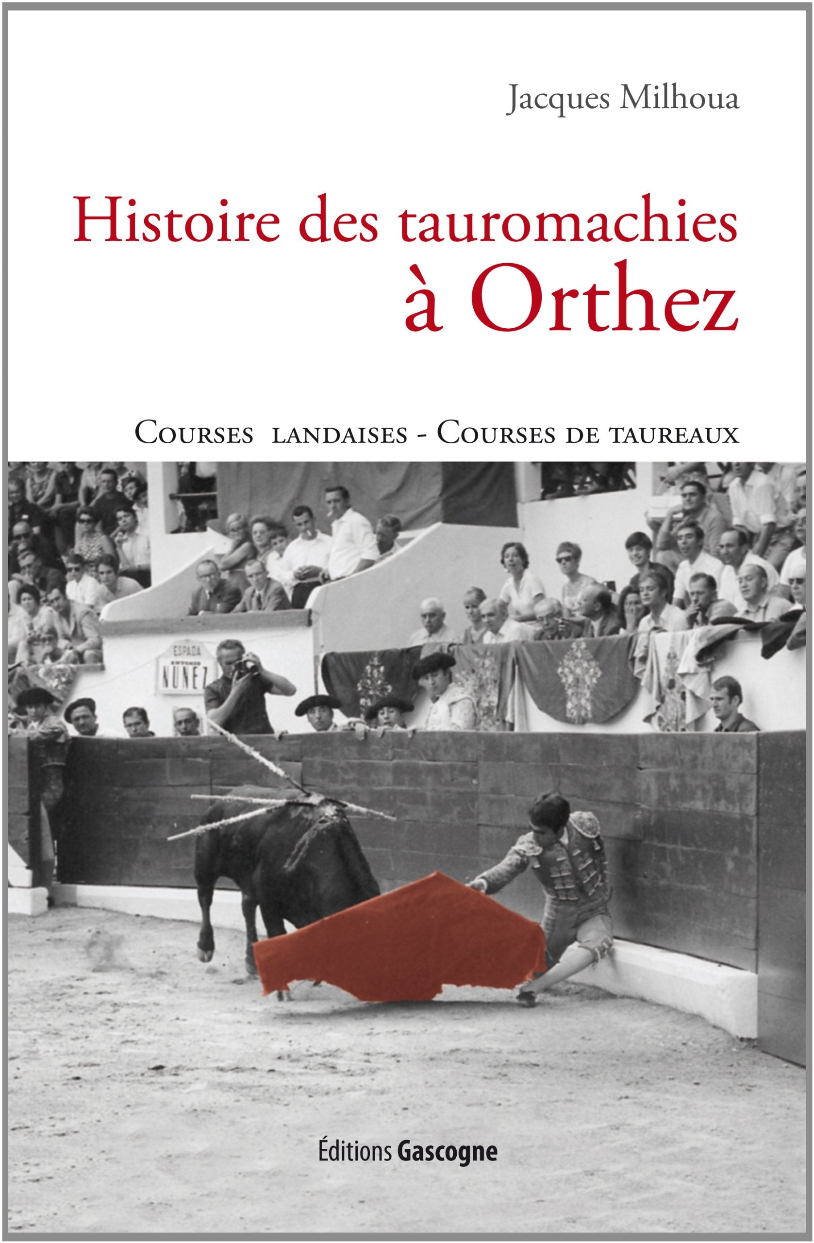 Histoire des tauromachies à Orthez 9782914444897