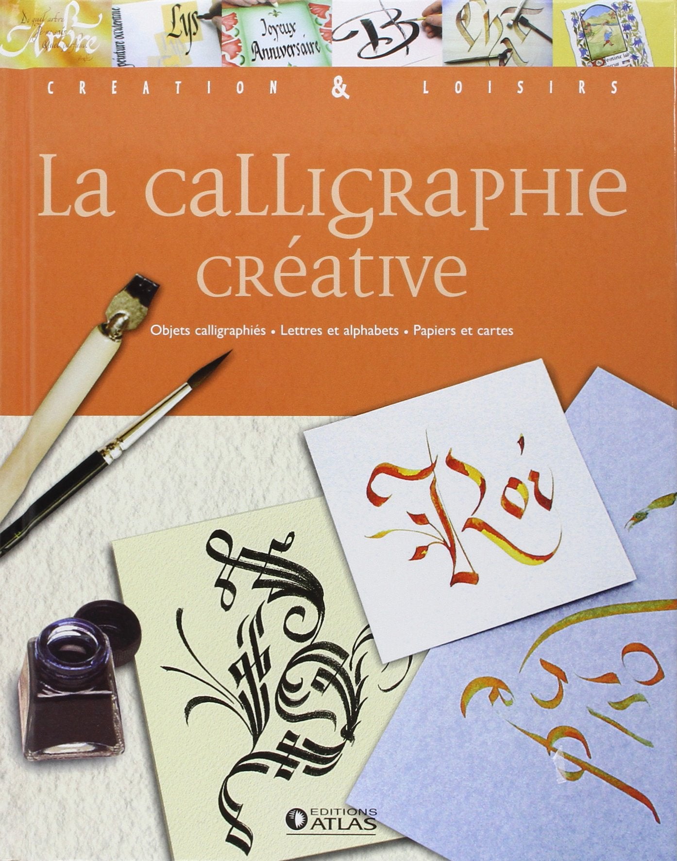 La calligraphie créative: Objets calligraphiés - Lettres et alphabets - Papiers et cartes 9782723459129