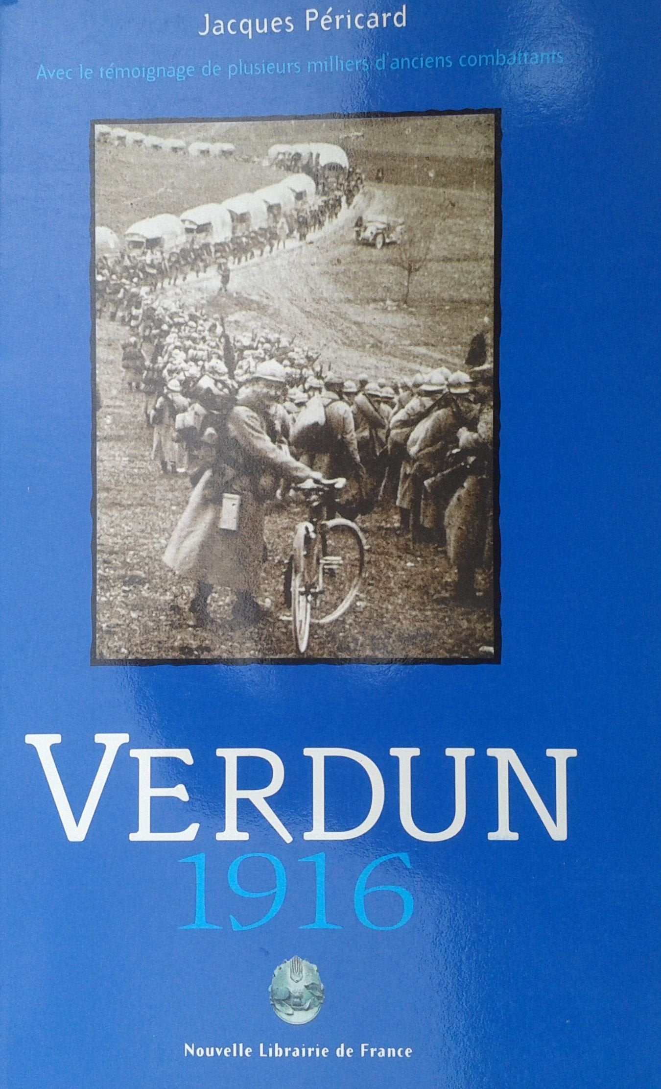 Verdun : Avec les témoignages de plusieurs milliers d'anciens combattants