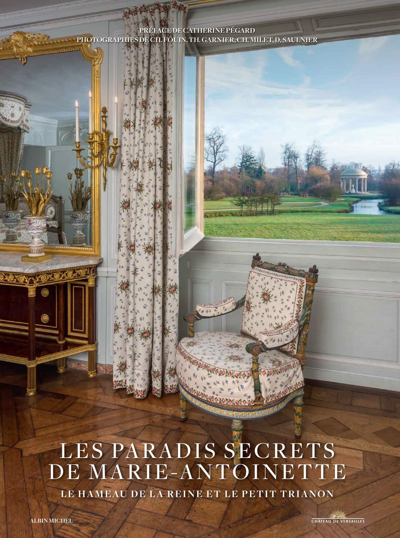 Les Paradis secrets de Marie-Antoinette: Le Hameau de la Reine et le Petit Trianon 9782226321657