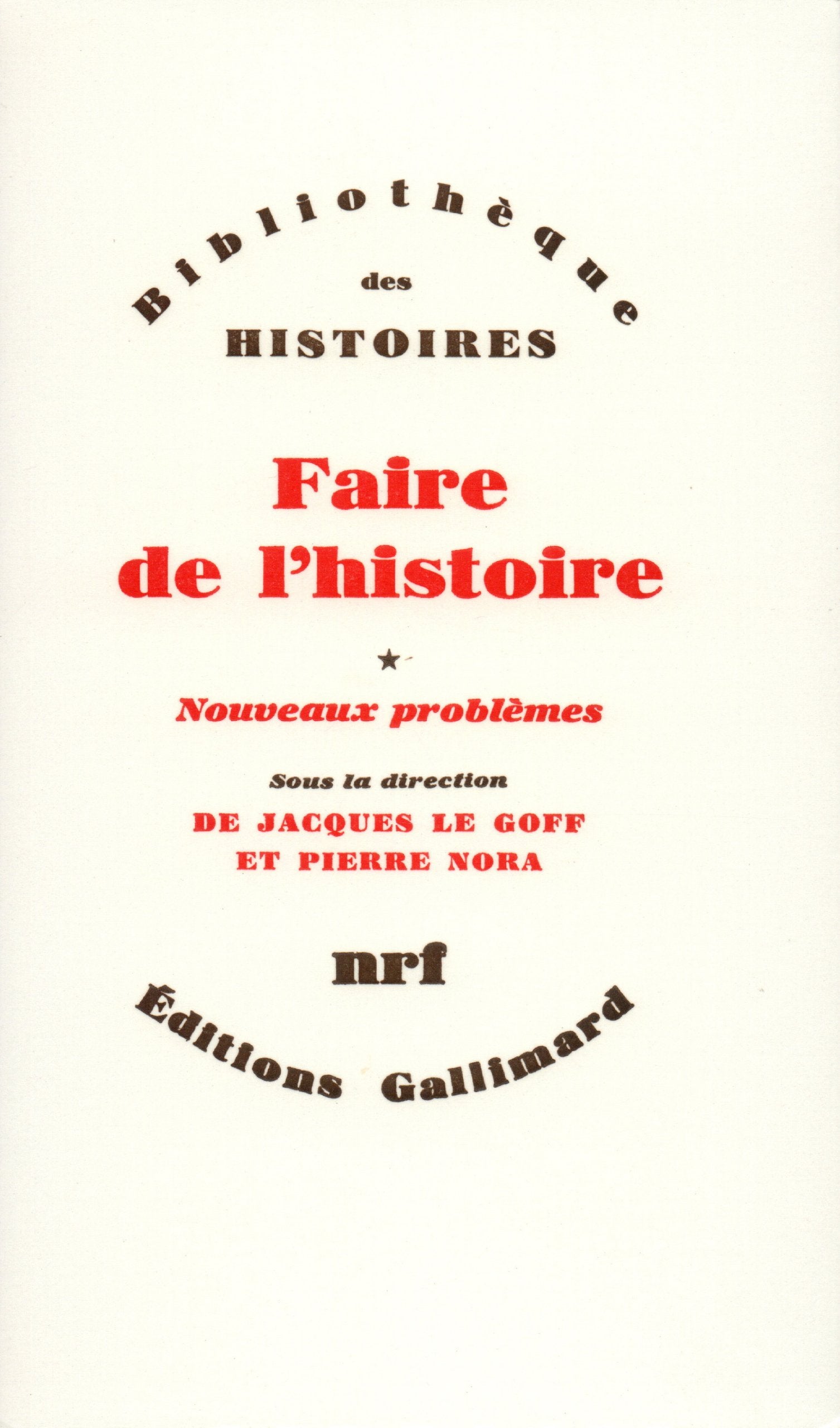 Faire de l'histoire: Nouveaux problèmes, nouvelles approches, nouveaux objets-Nouveaux problèmes (1) 9782070289424