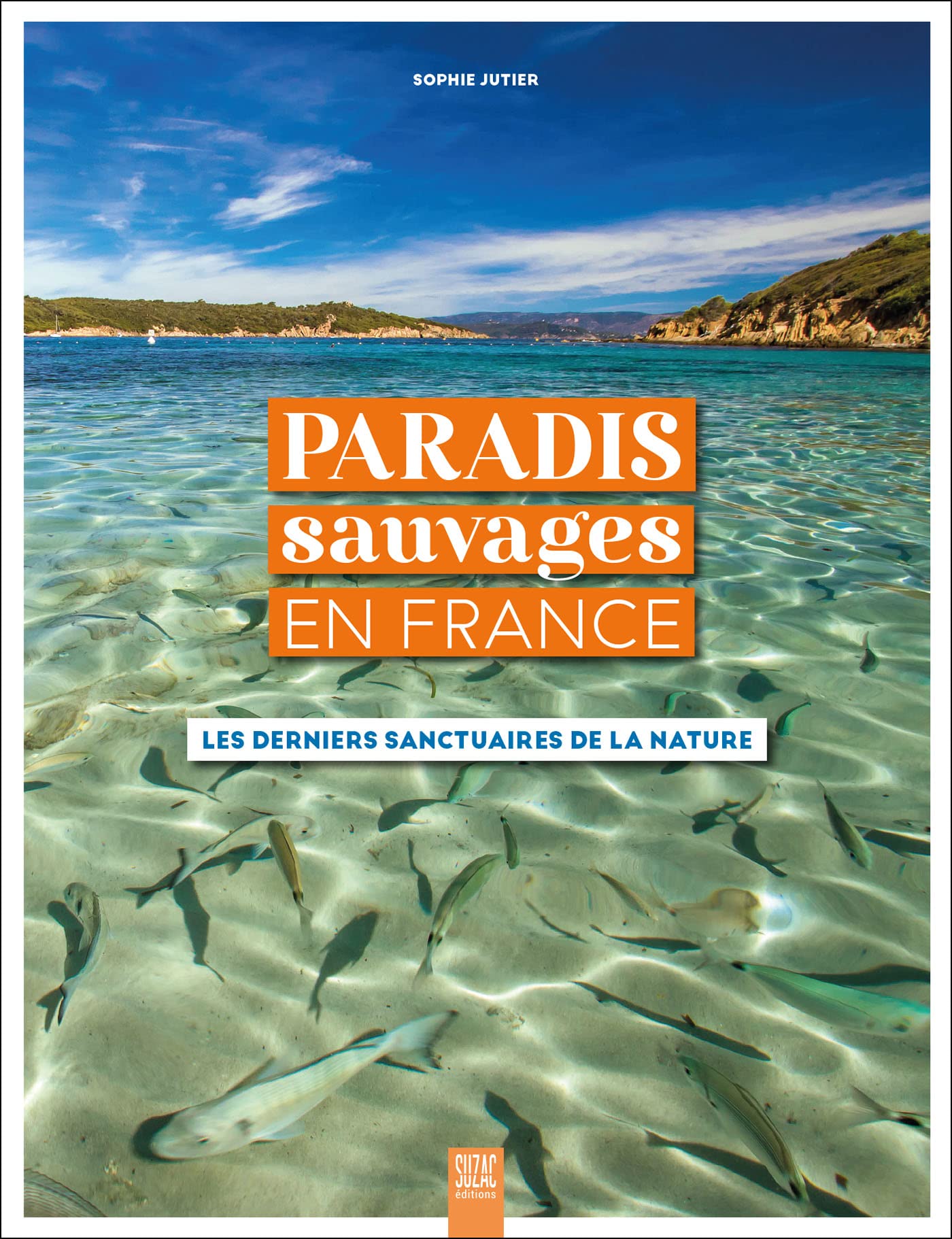 Paradis sauvages en France: Les derniers sanctuaires de la nature 9782490795420