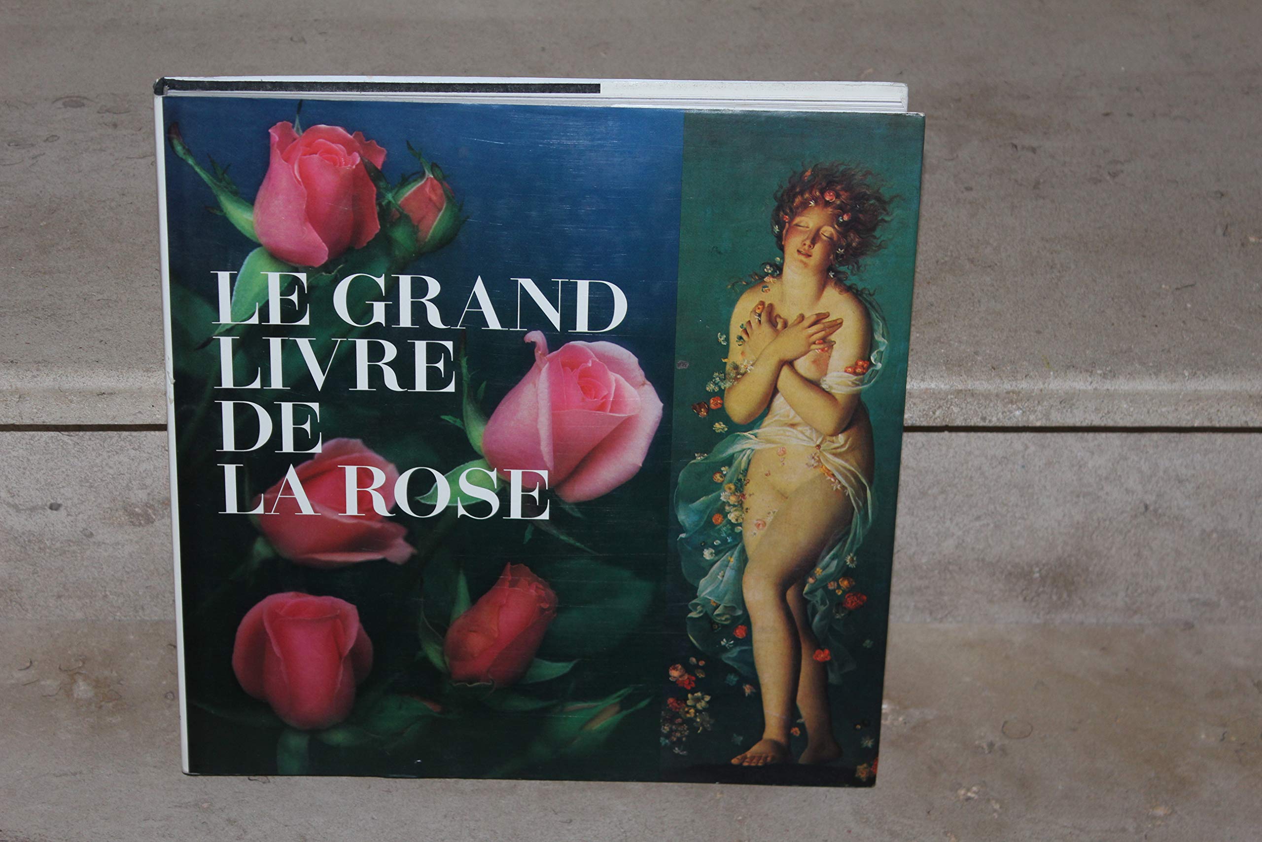 Le grand livre de la rose - Avant-propos de André Pieyre de Mandiargues - Préambules de Michel Ambertin - Documentation de Marie-Thérèse Souverbie 3665375069938