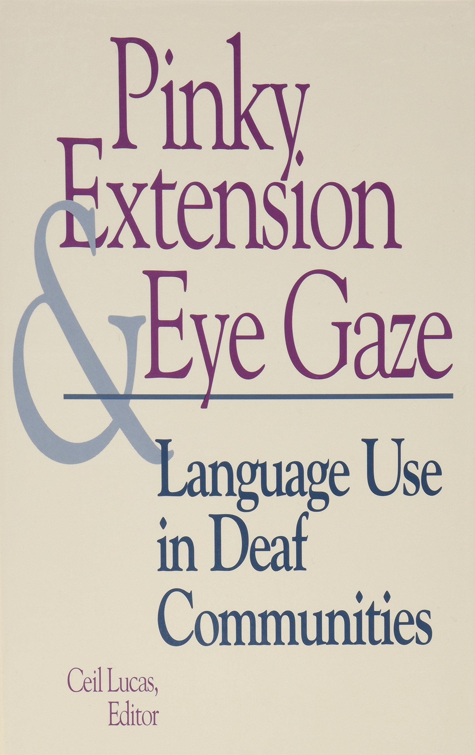 Pinky Extension and Eye Gaze: Language Use in Deaf Communities 9781563680700