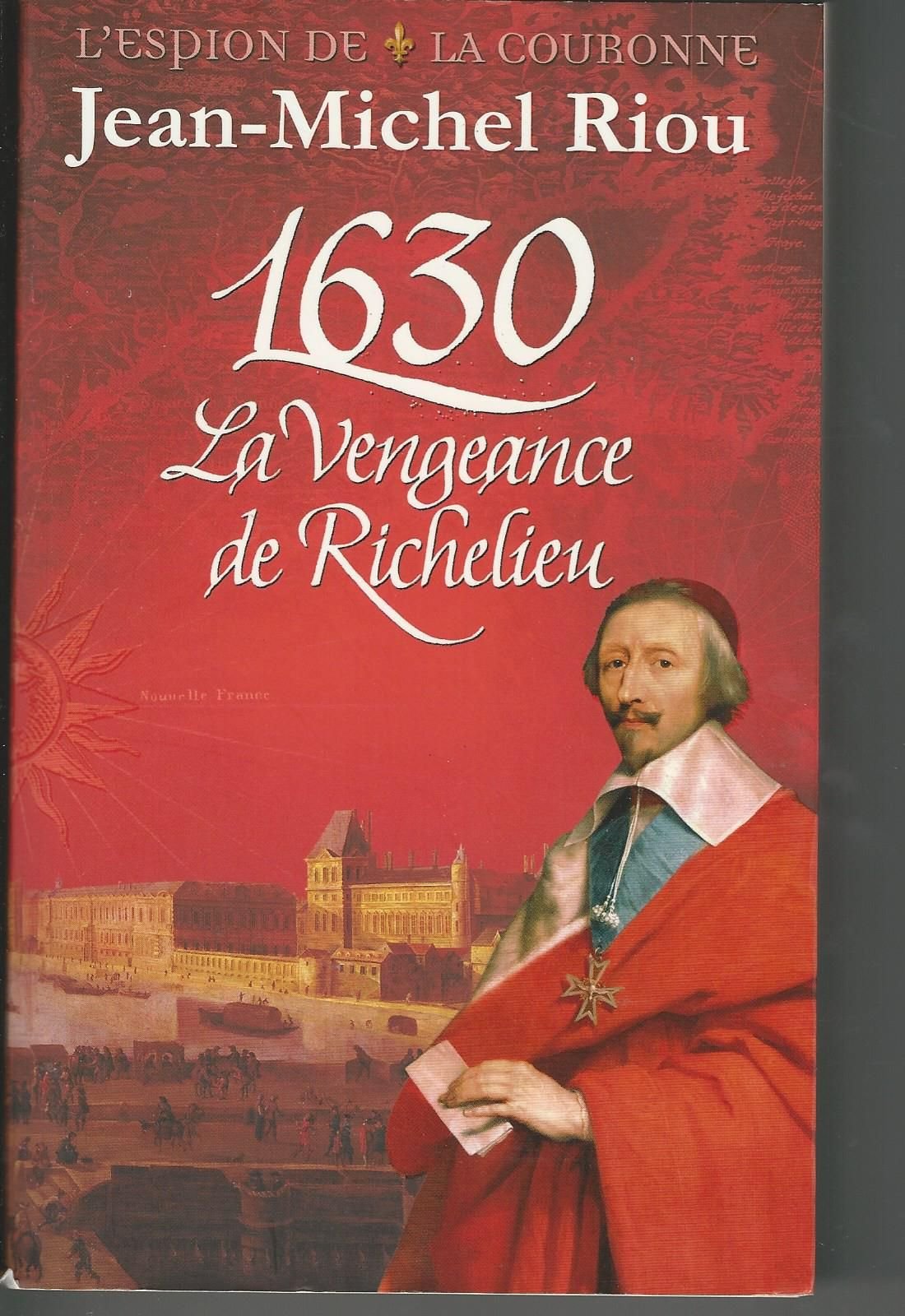 L'espion de la couronne. 1. 1630, la vengeance de Richelieu 9782298026122