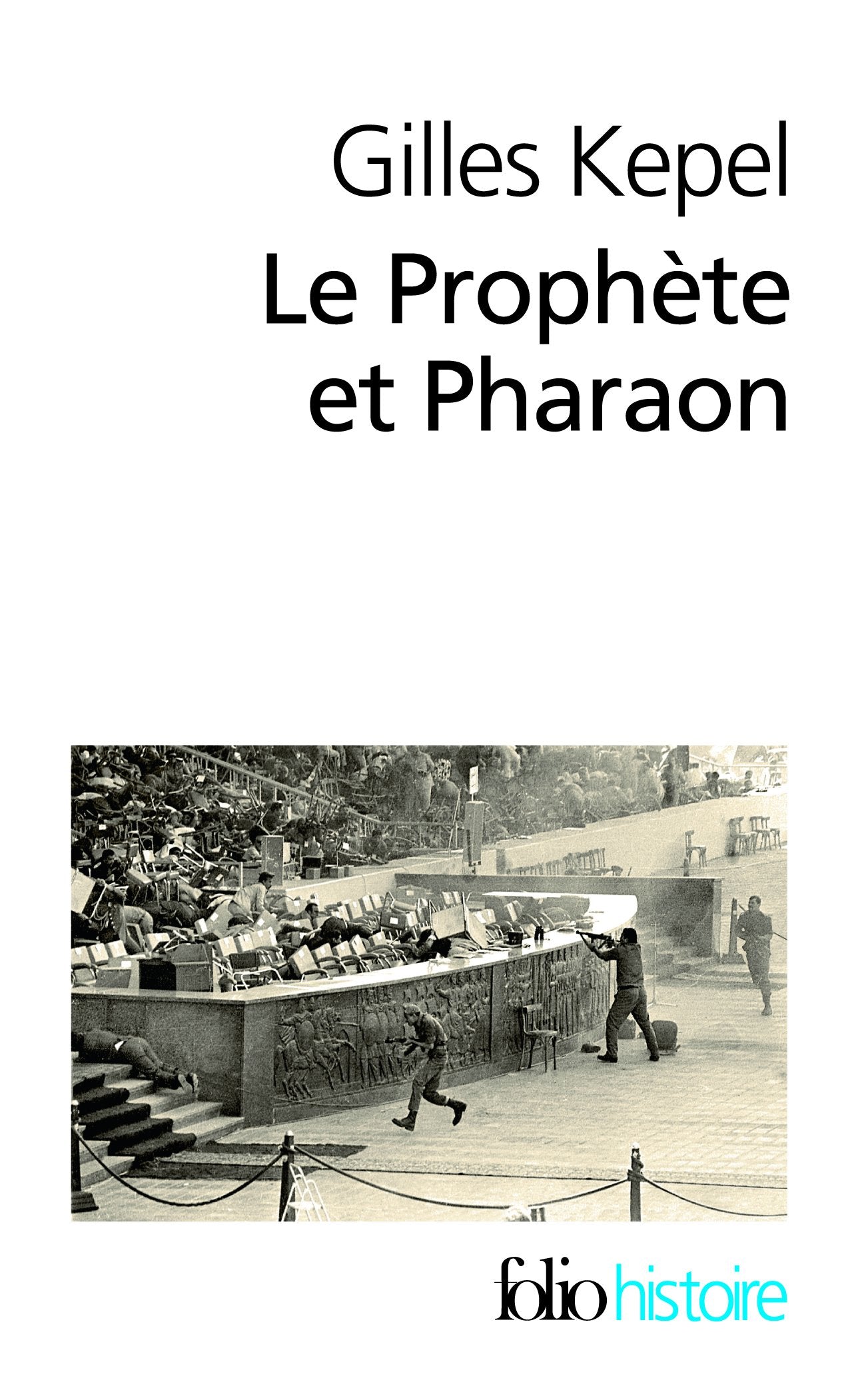 Le Prophète et Pharaon: Les mouvements islamistes dans l’Égypte contemporaine 9782070445479