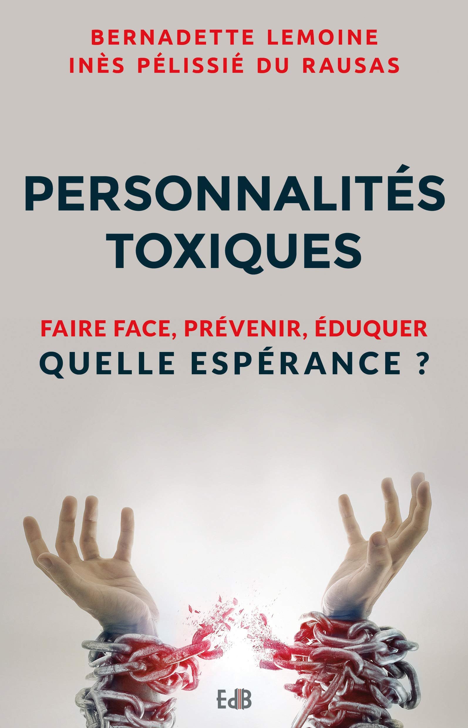 Personnalités toxiques: Faire face, prévenir, éduquer Quelle espérance ? 9791030601428