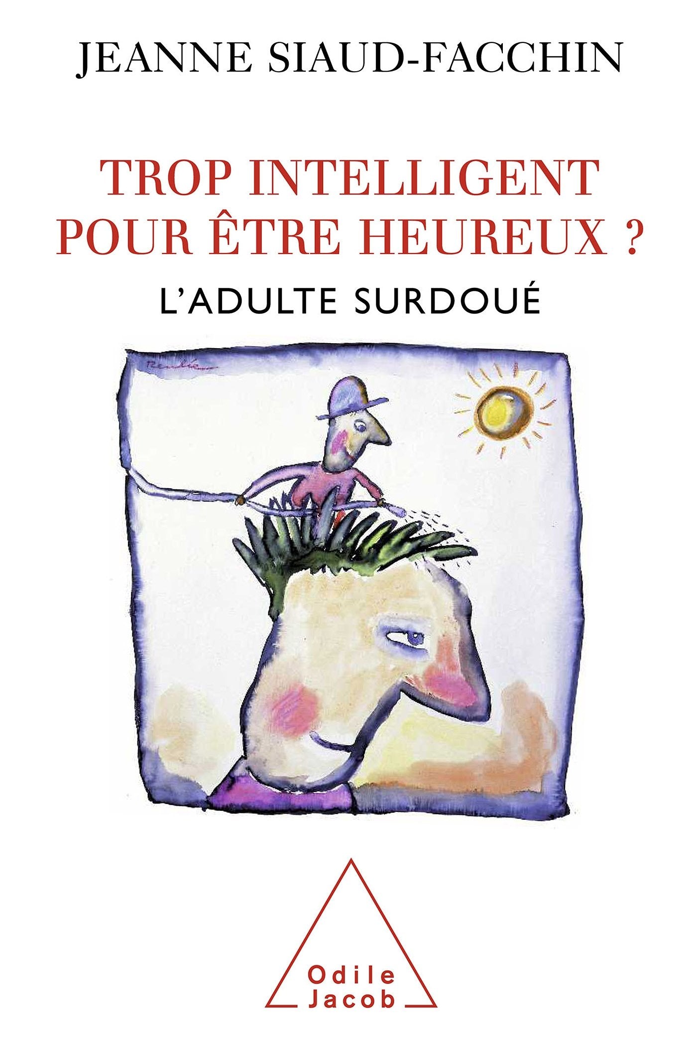 Trop intelligent pour être heureux ? L'adulte surdoué 9782738120878