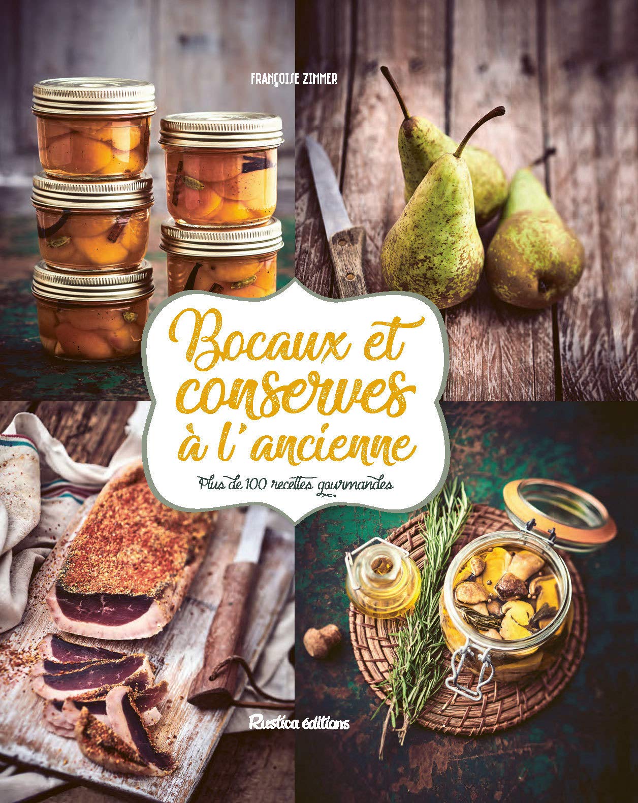 Bocaux et conserves à l'ancienne: Plus de 100 recettes gourmandes 9782815310789