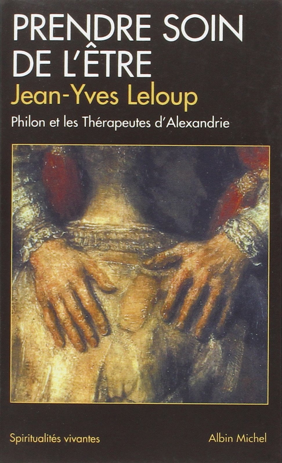 Prendre soin de l'être : Philon et les Thérapeutes d'Alexandrie 9782226108432