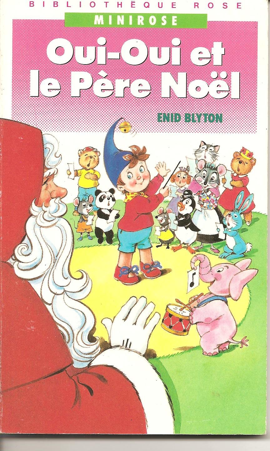 Oui-Oui et le père Noël : Collection : Bibliothèque minirose souple n° 412 9782010147081
