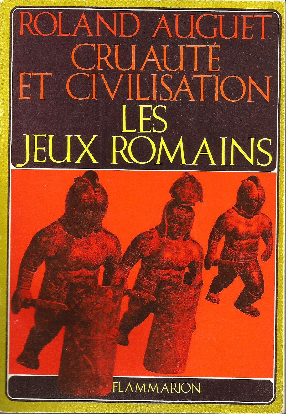 CRUAUTE ET CIVILISATION.LES JEUX ROMAINS.