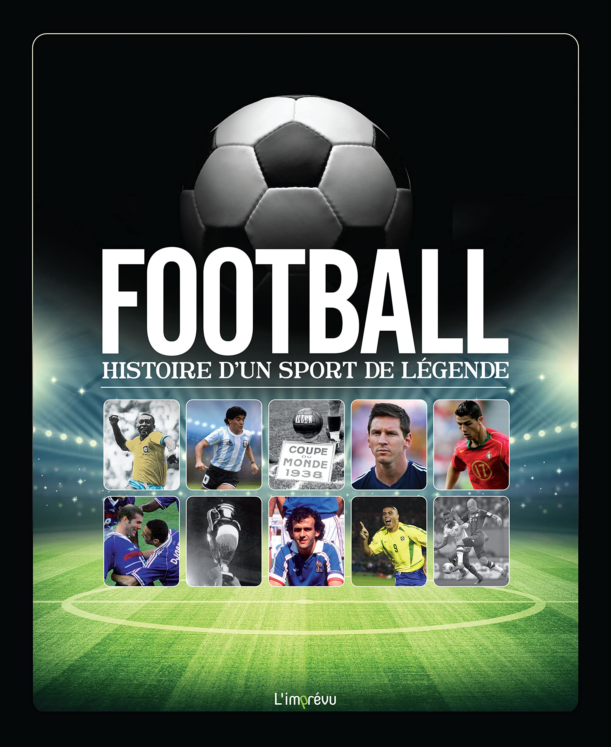 FOOTBALL HISTOIRE D'UN SPORT DE LEGENDE 9791029500831