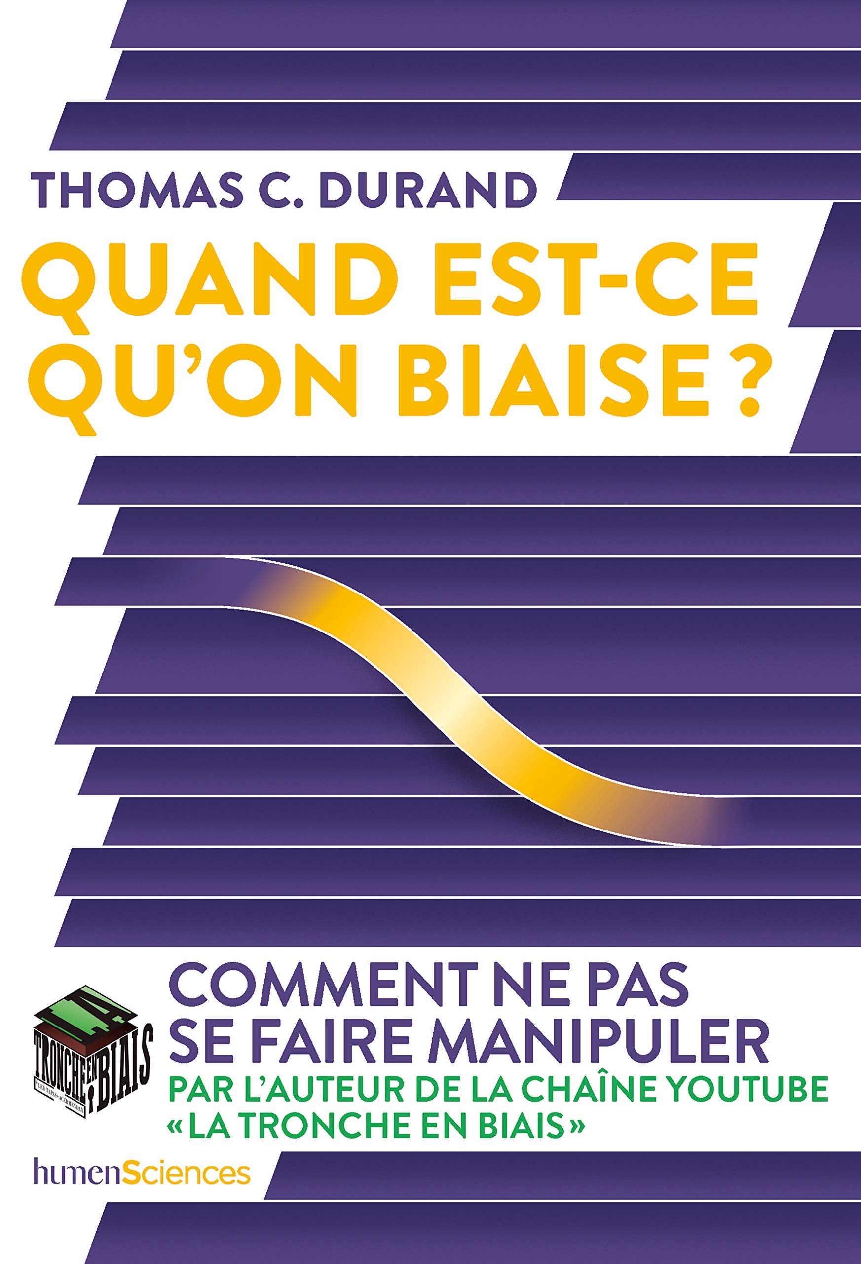 Quand est-ce qu'on biaise ?: Comment ne pas se faire manipuler 9782379310003