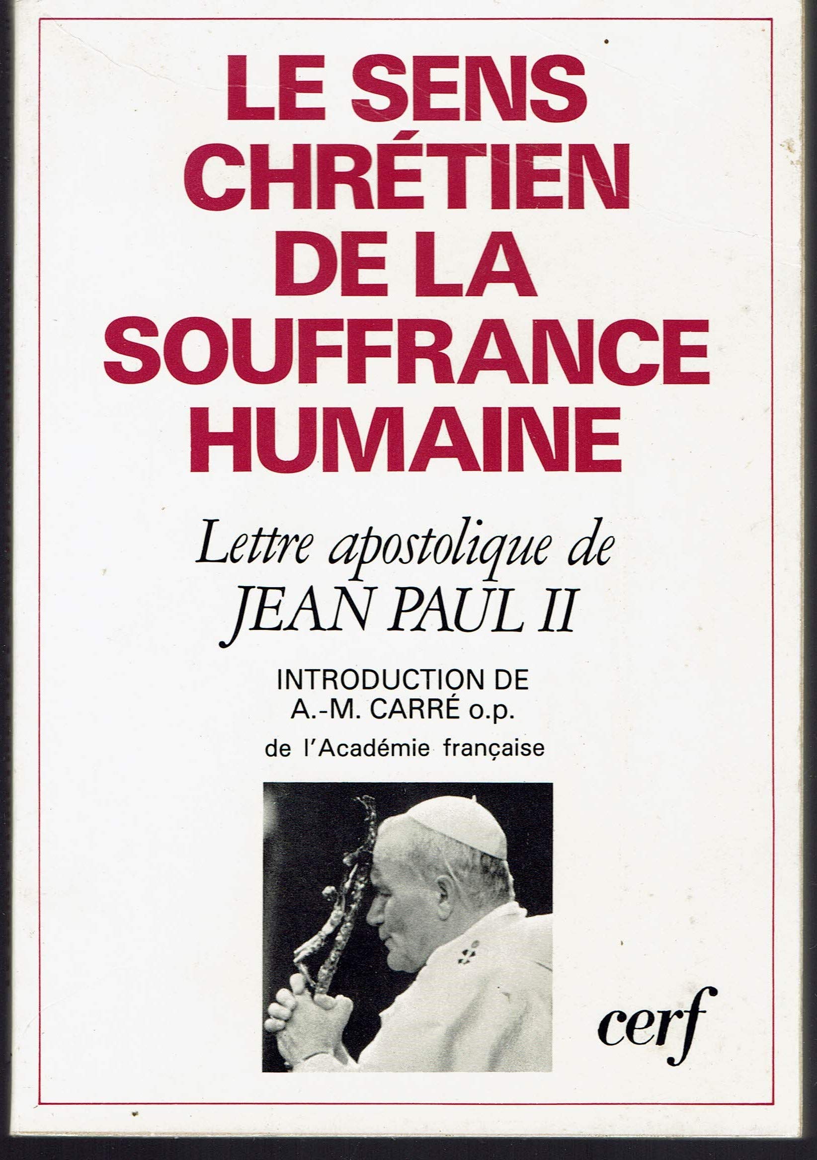 Le sens chrétien de la souffrance humaine 9782204021883