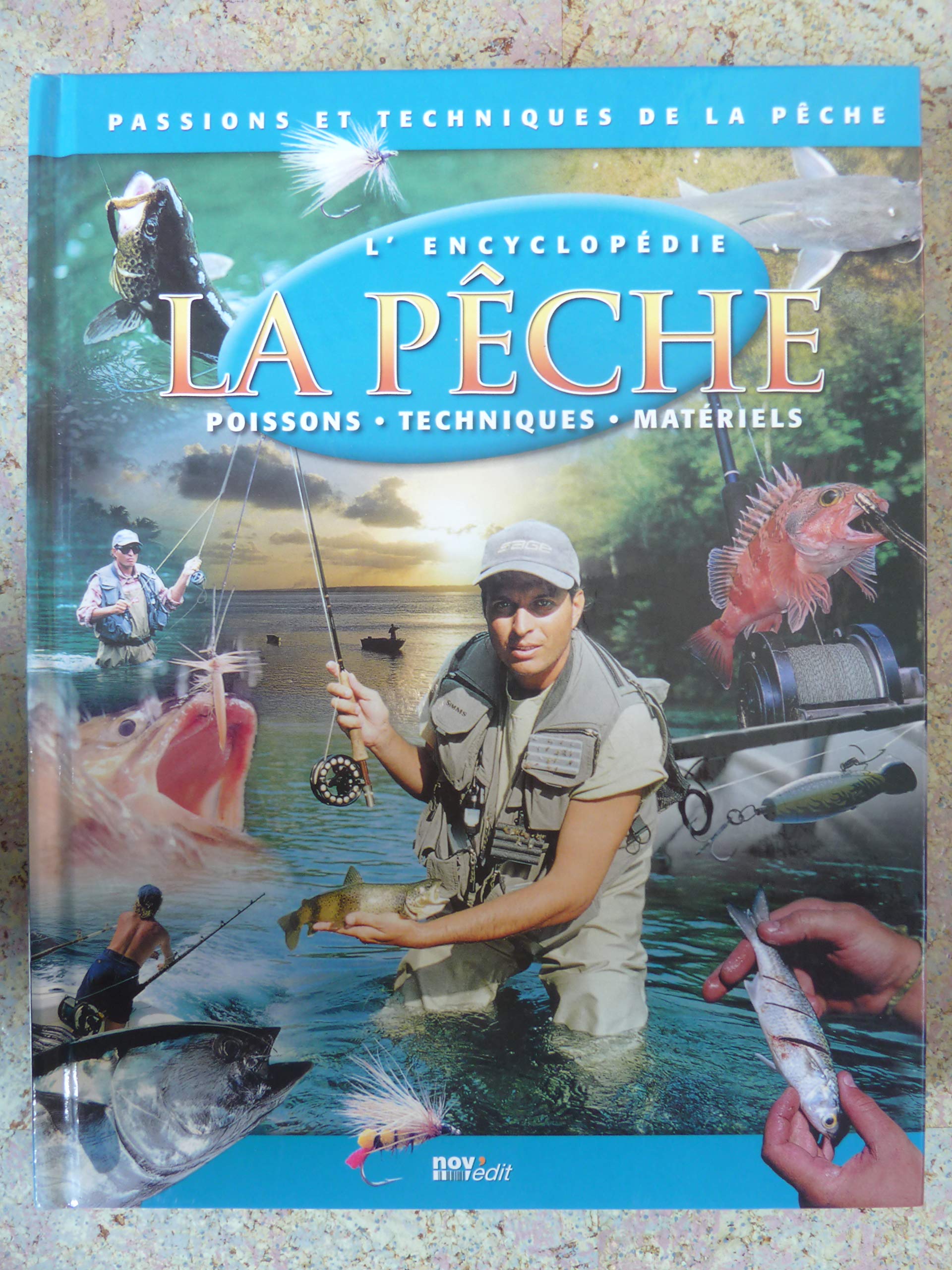 Passions et techniques de la pêche: l'encyclopédie La pêche: poissons, techniques, matériels 3587320000486