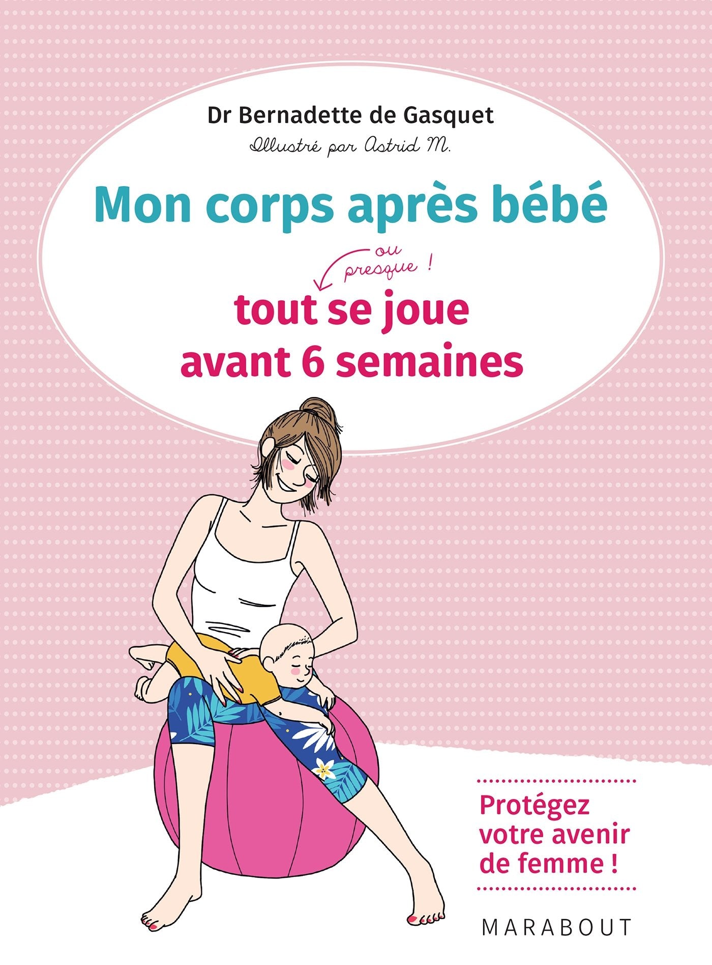 Mon corps après bébé, tout (ou presque) se joue avant 6 semaines 9782501128872