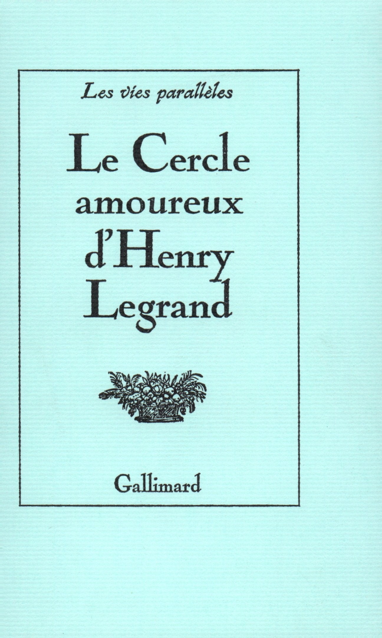 Le Cercle amoureux d'Henry Legrand 9782070286898