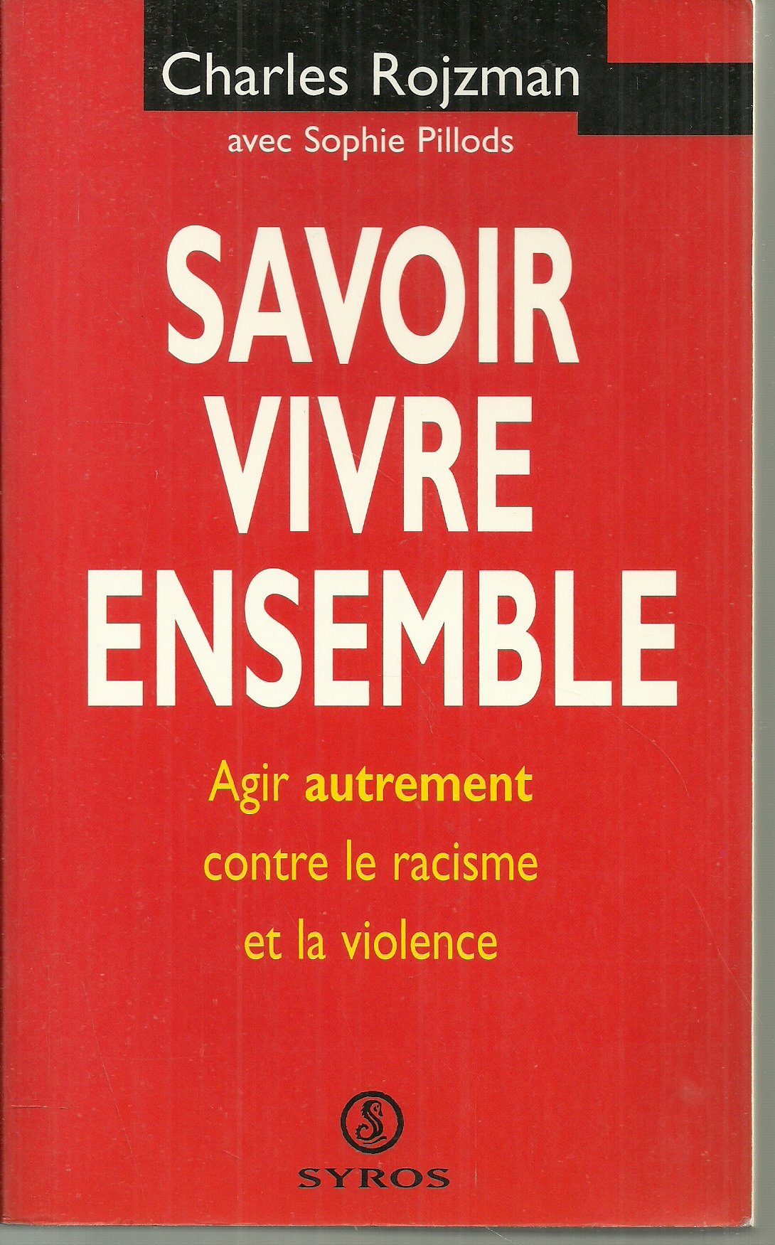 Savoir vivre ensemble : Agir autrement contre le racisme et la violence 9782841465231