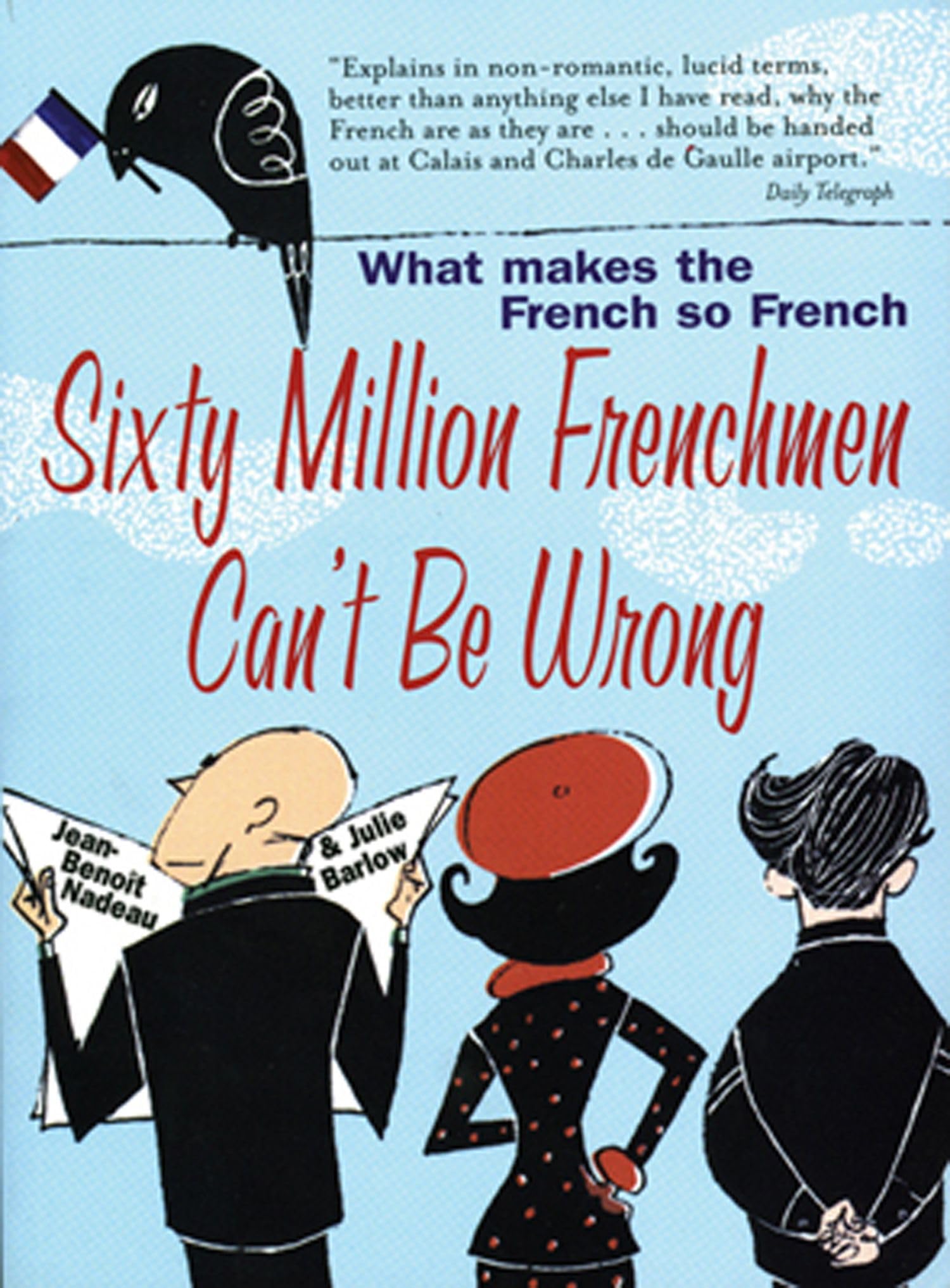 Sixty Million Frenchmen Can't be Wrong: What Makes the French So French? 9781861057150