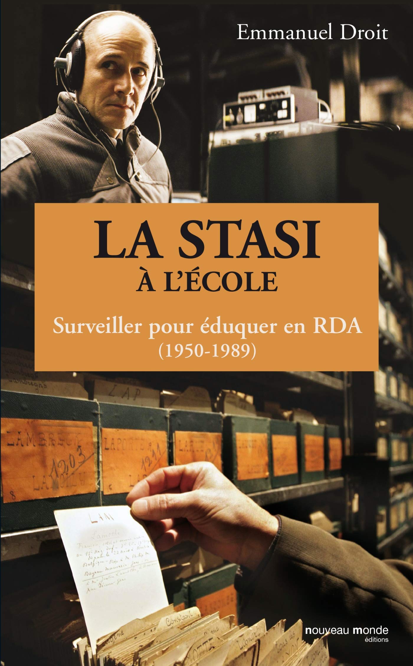 La STASI à l'école, surveiller pour éduquer en RDA (1950-1989): La STASI et la jeunesse en RDA 9782847364712