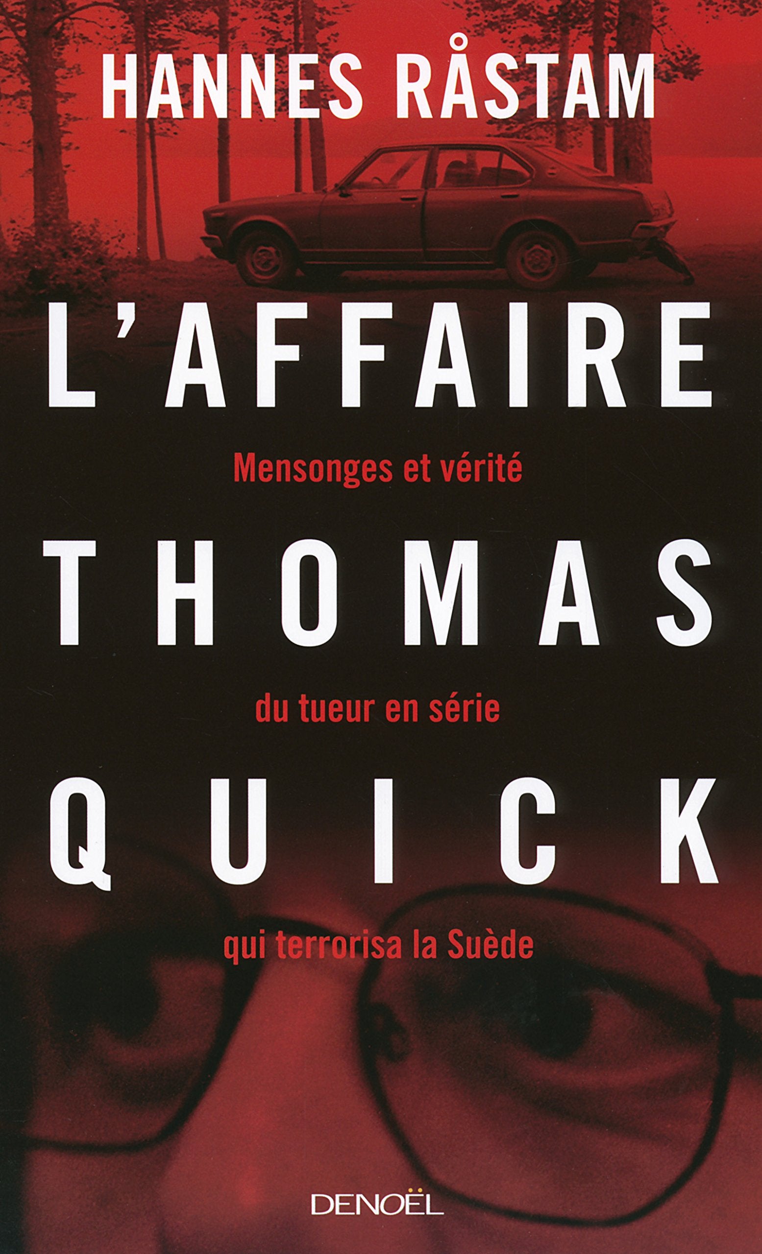 L'Affaire Thomas Quick: Mensonges et vérité du tueur en série qui terrorisa la Suède 9782207117583