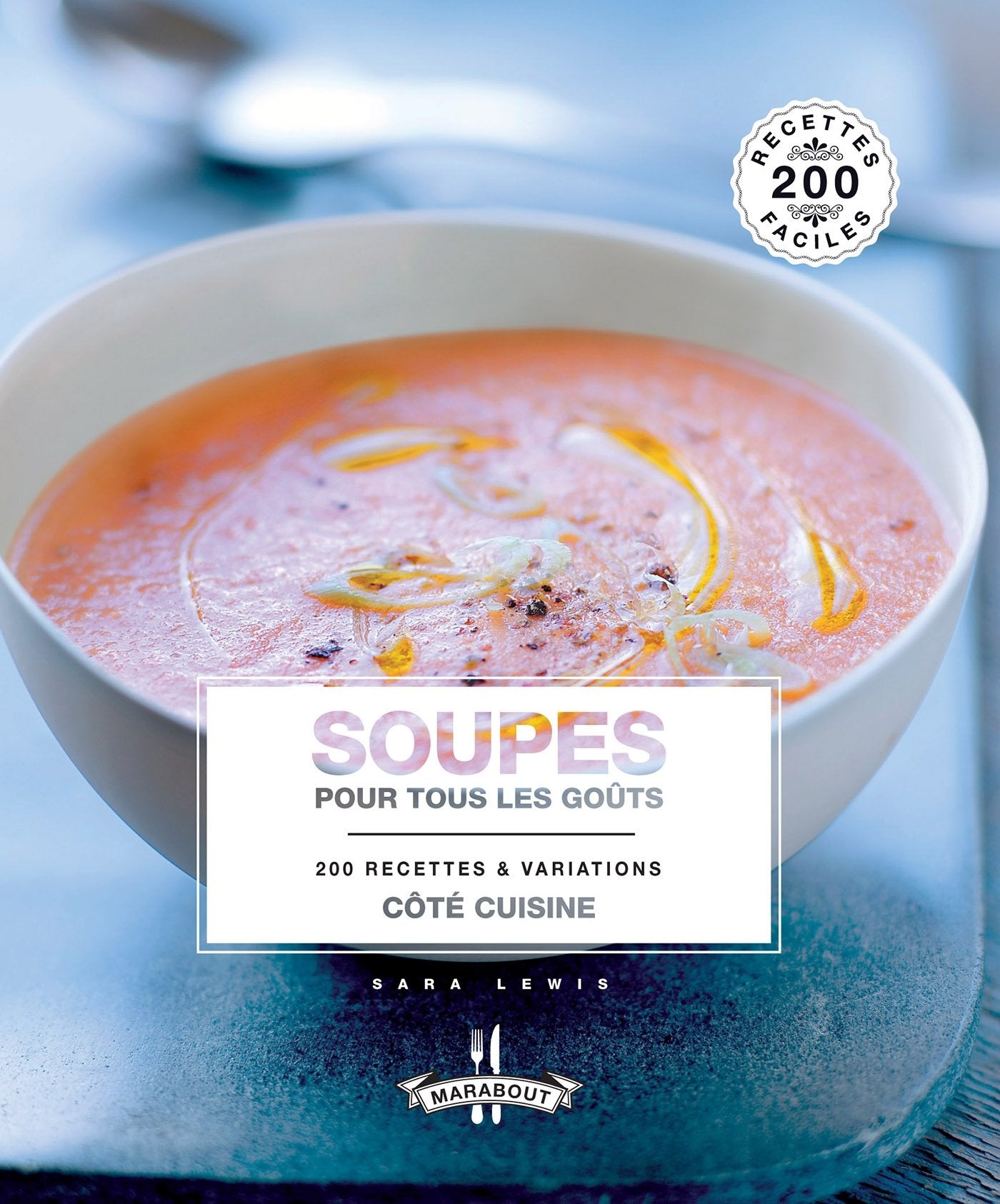 Soupes pour tous les goûts: 200 recettes & variations 9782501097604