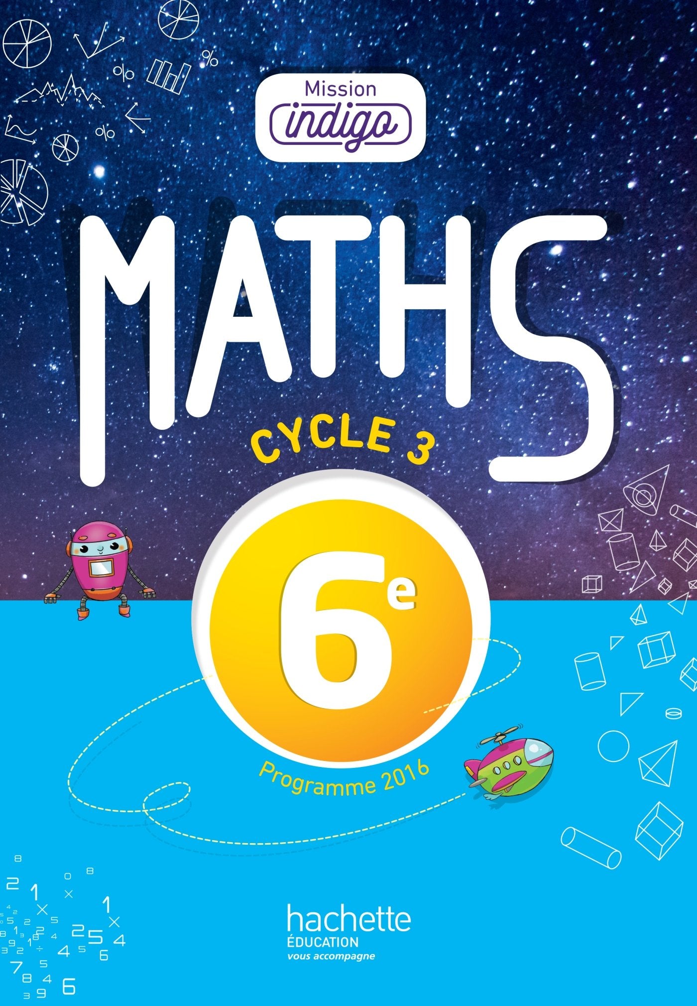 Mission Indigo mathématiques cycle 3 / 6e - éd. 2017 9782013953894