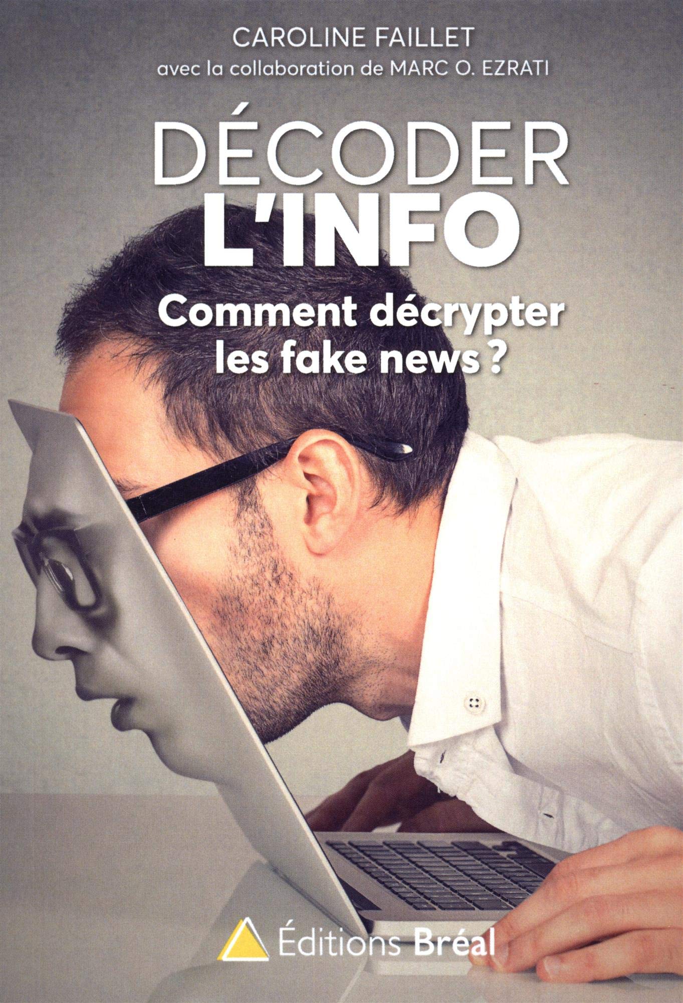 Décoder l'info: Comment décrypter les fake news 9782749538204