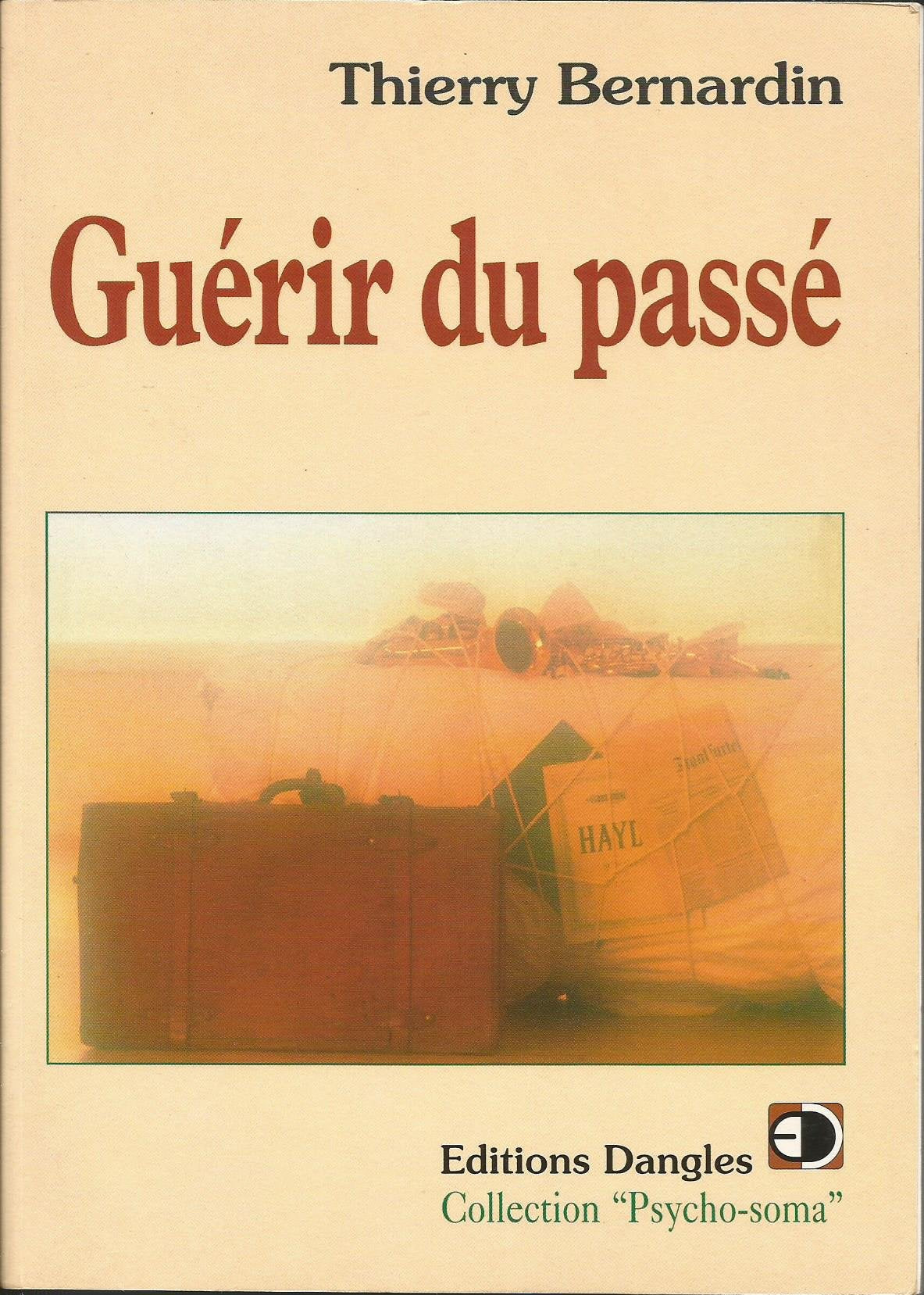 Guérir du passé : Comment vous libérer des traumatismes qui vous entravent 9782703304791