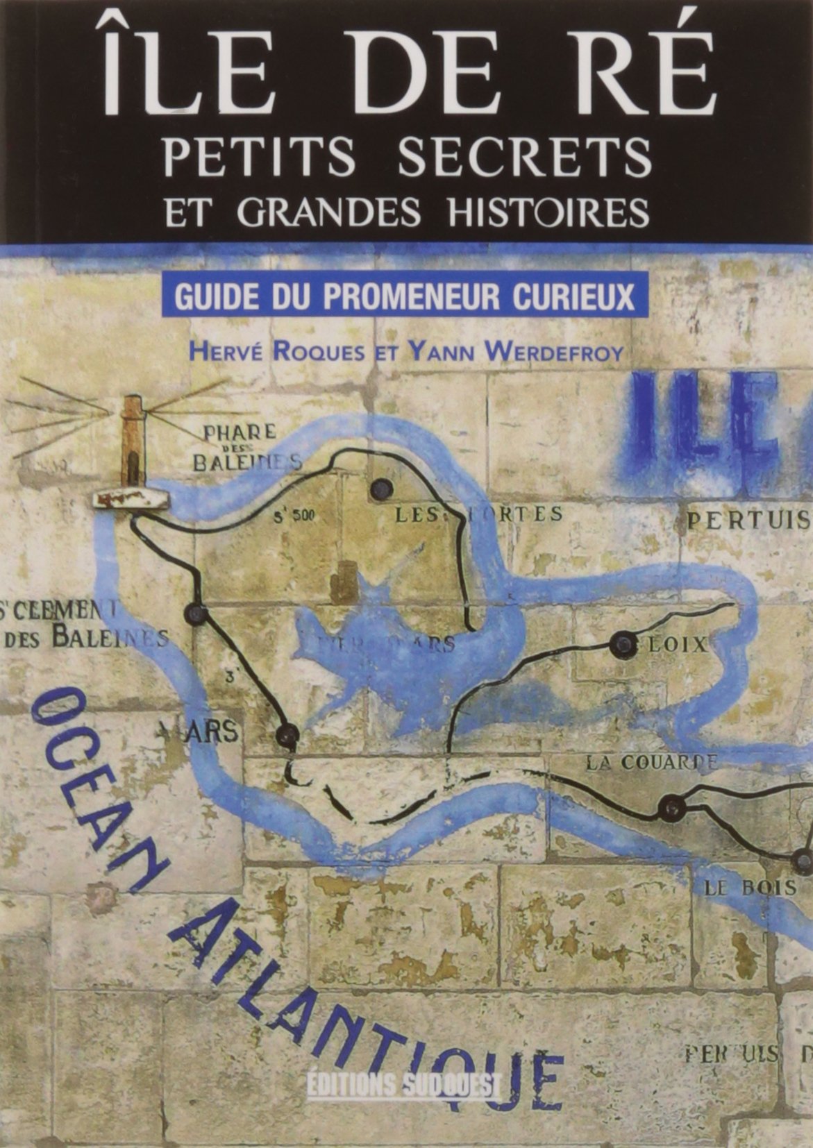 Ile De Re, Grande Histoire Et Petits Secrets 9782817705118