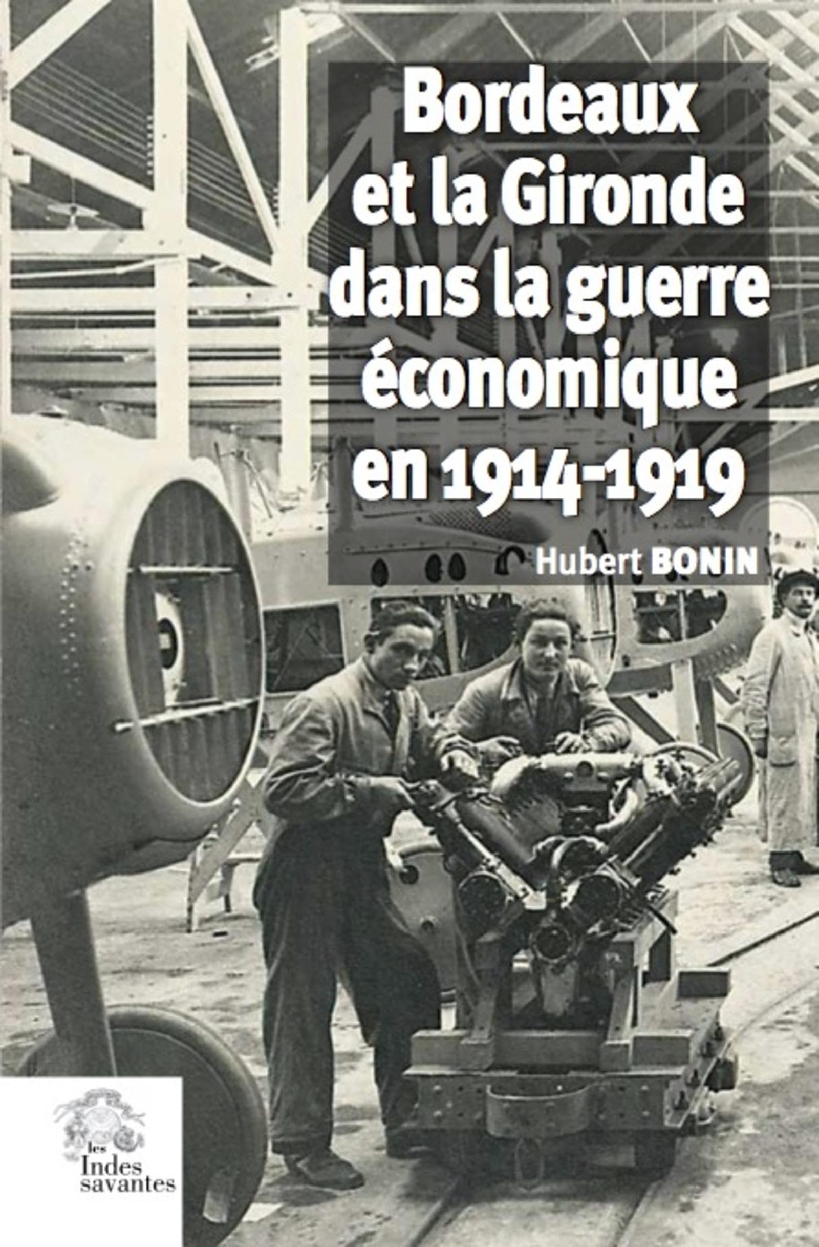Bordeaux et la Gironde dans la guerre économique 1914-1919 9782846544979