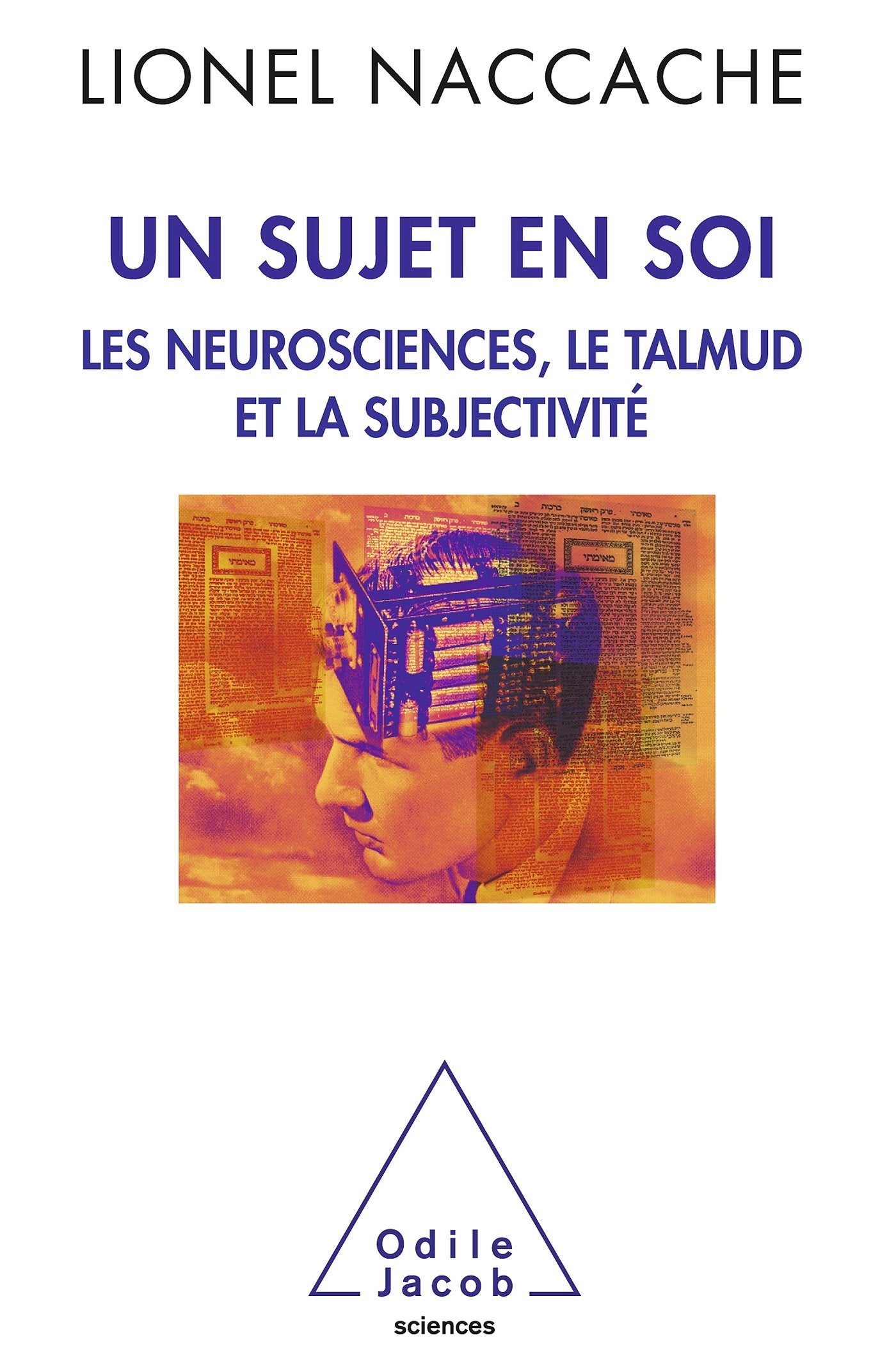 Un sujet en soi: Les neurosciences, le Talmud et la subjectivité 9782738129956