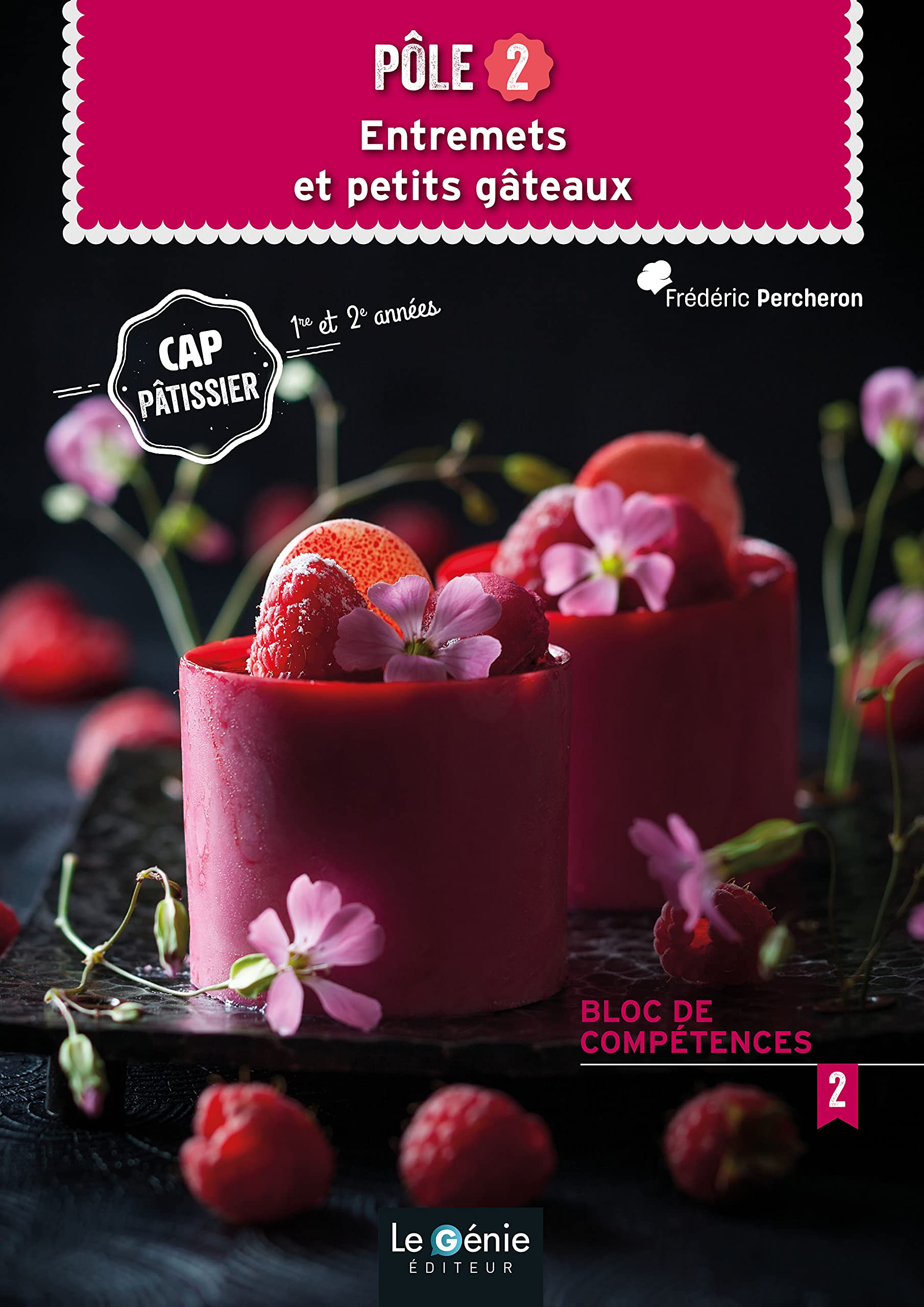 Pôle 2 Entremets et petits gâteaux CAP pâtissier 1re et 2e années: Bloc de compétences 2 9782381971469