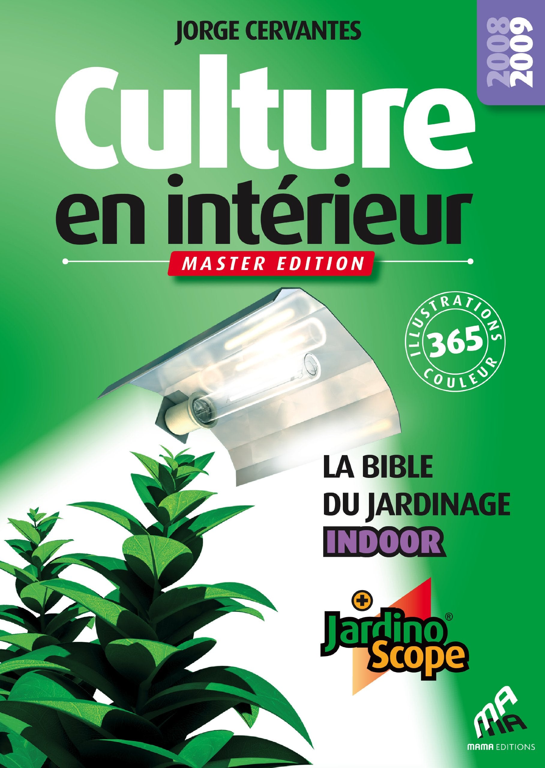 Culture en intérieur : La bible du jardinier indoor, Master edition 2008/2009 9782845940185