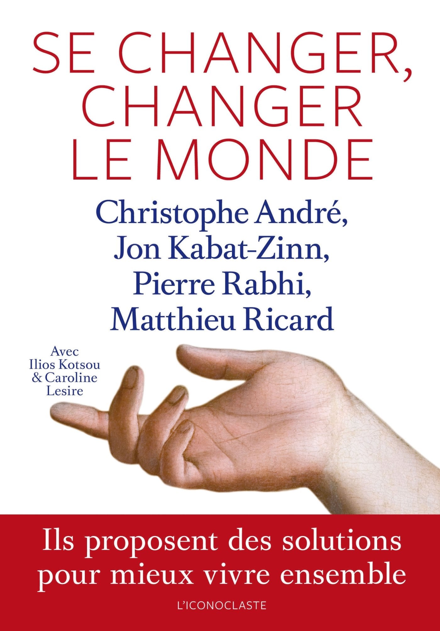 Se changer, changer le monde : Ils proposent des solutions pour mieux vivre ensemble 9782913366596