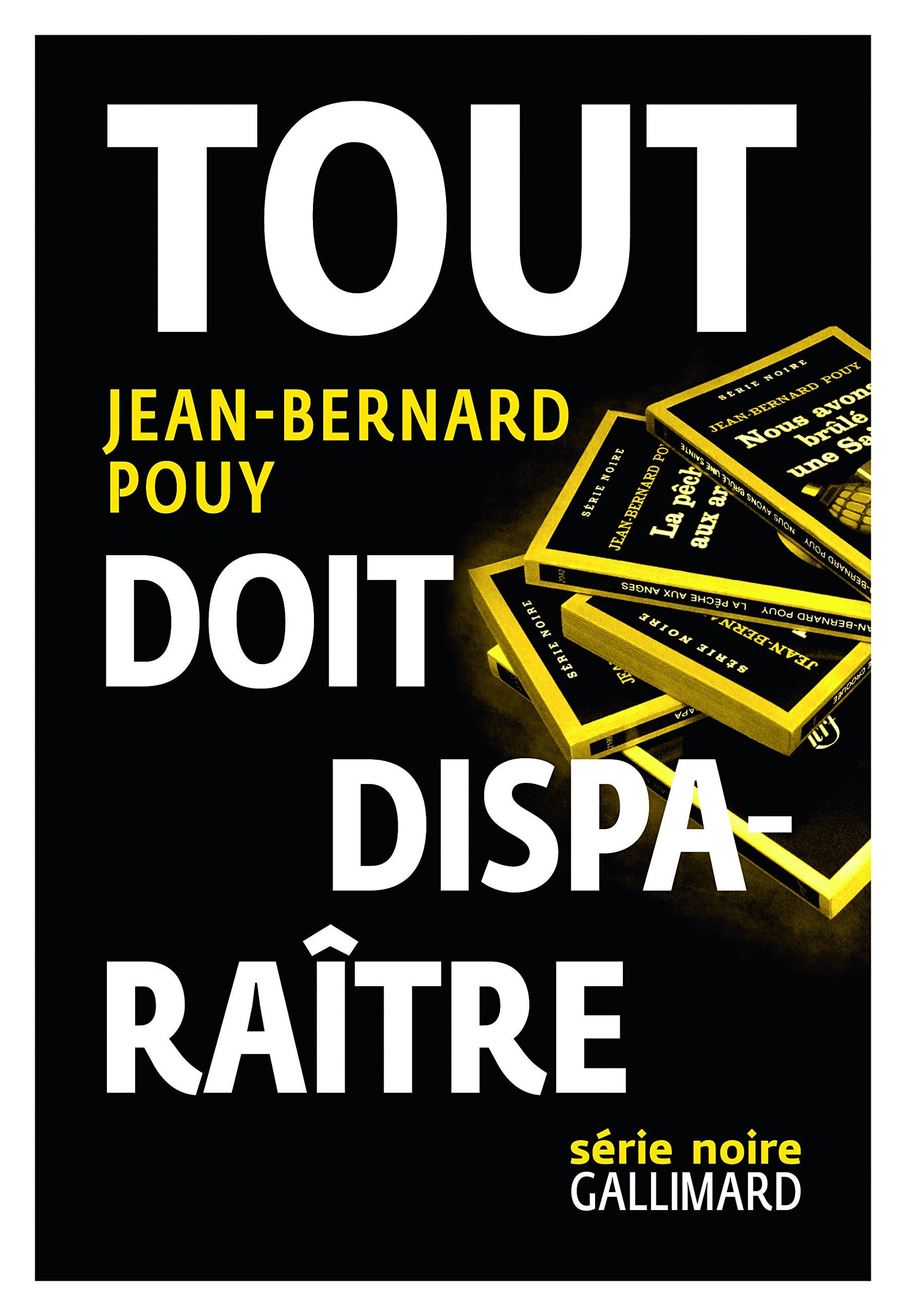 Tout doit disparaître: Nous avons brûlé une sainte, La Pêche aux anges, L'Homme à l'oreille croquée, Le cinéma de papa, RN 86 9782070147472