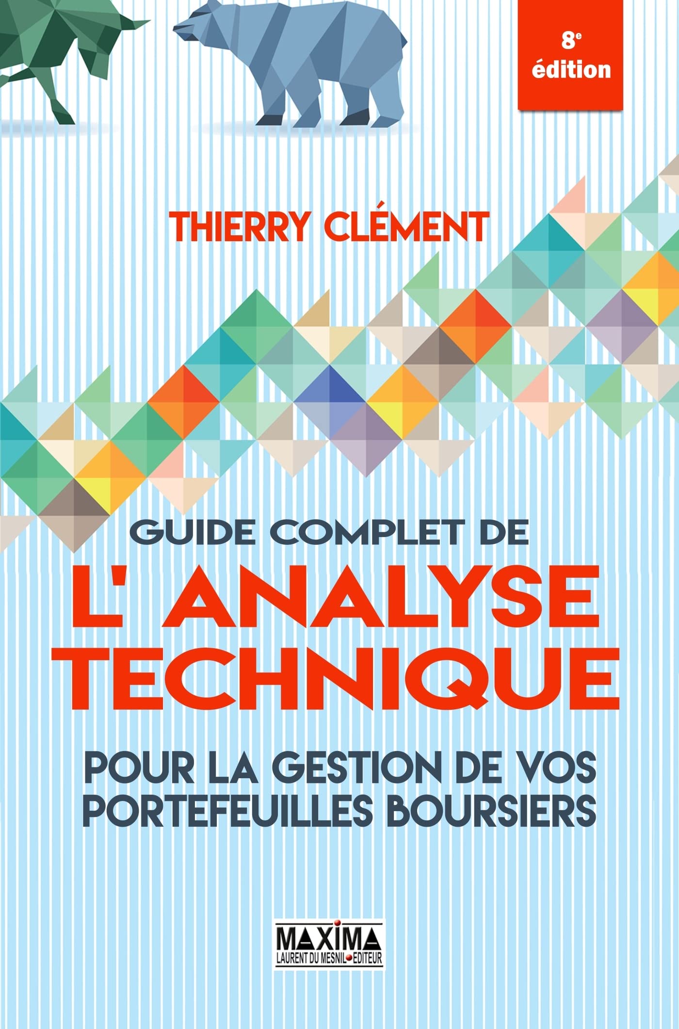 Guide complet de l'analyse technique pour la gestion de vos portefeuilles boursiers - 8e éd. 9782818810279