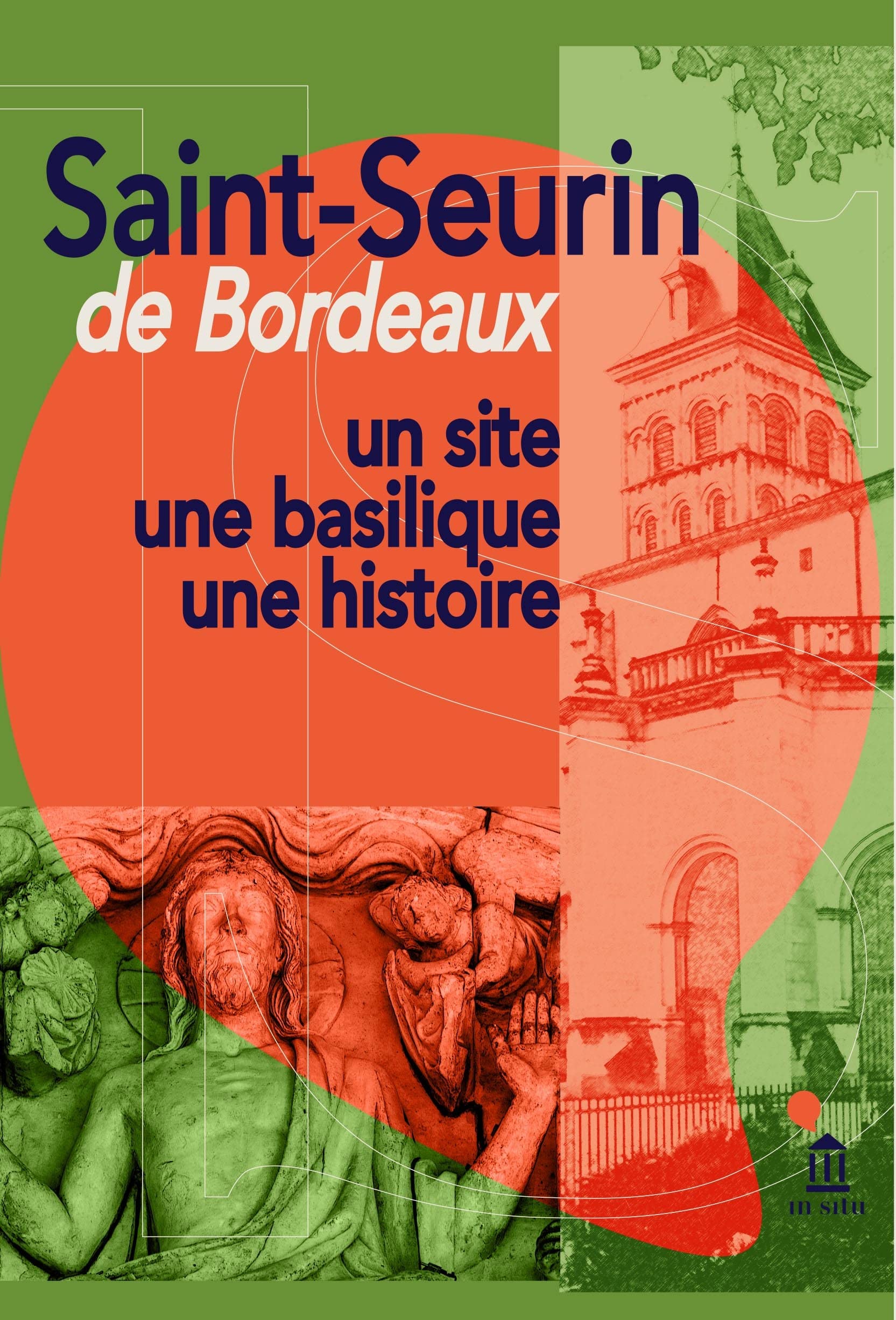 Saint-Seurin de Bordeaux: Un site, une basilique, une histoire 9782356132086
