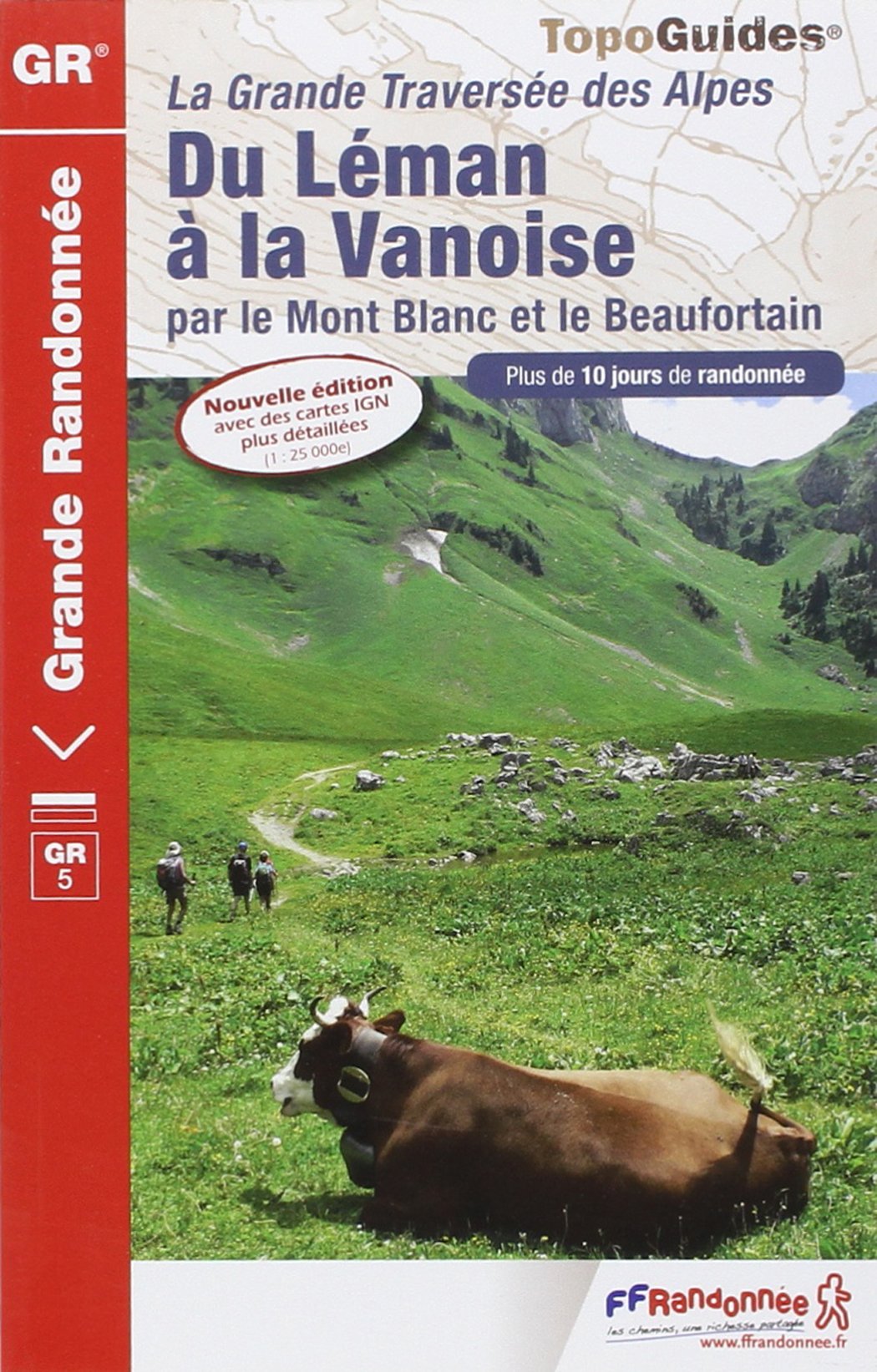 La grande traversée des Alpes du Leman à la Vanoise par le Mont Blanc et le Beaufortain: Plus de 10 jours de randonnée 9782751406232